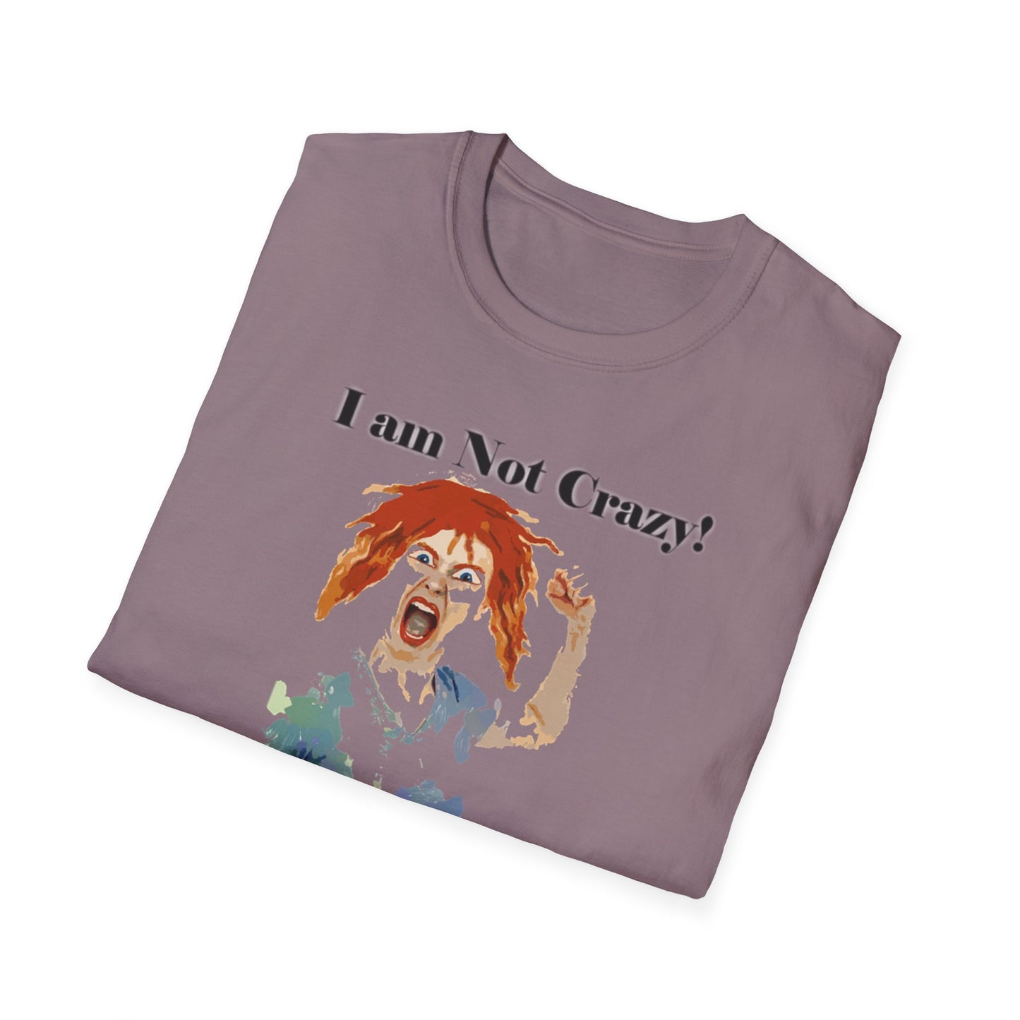 I am not Crazy - Unisex Softstyle T-Shirt