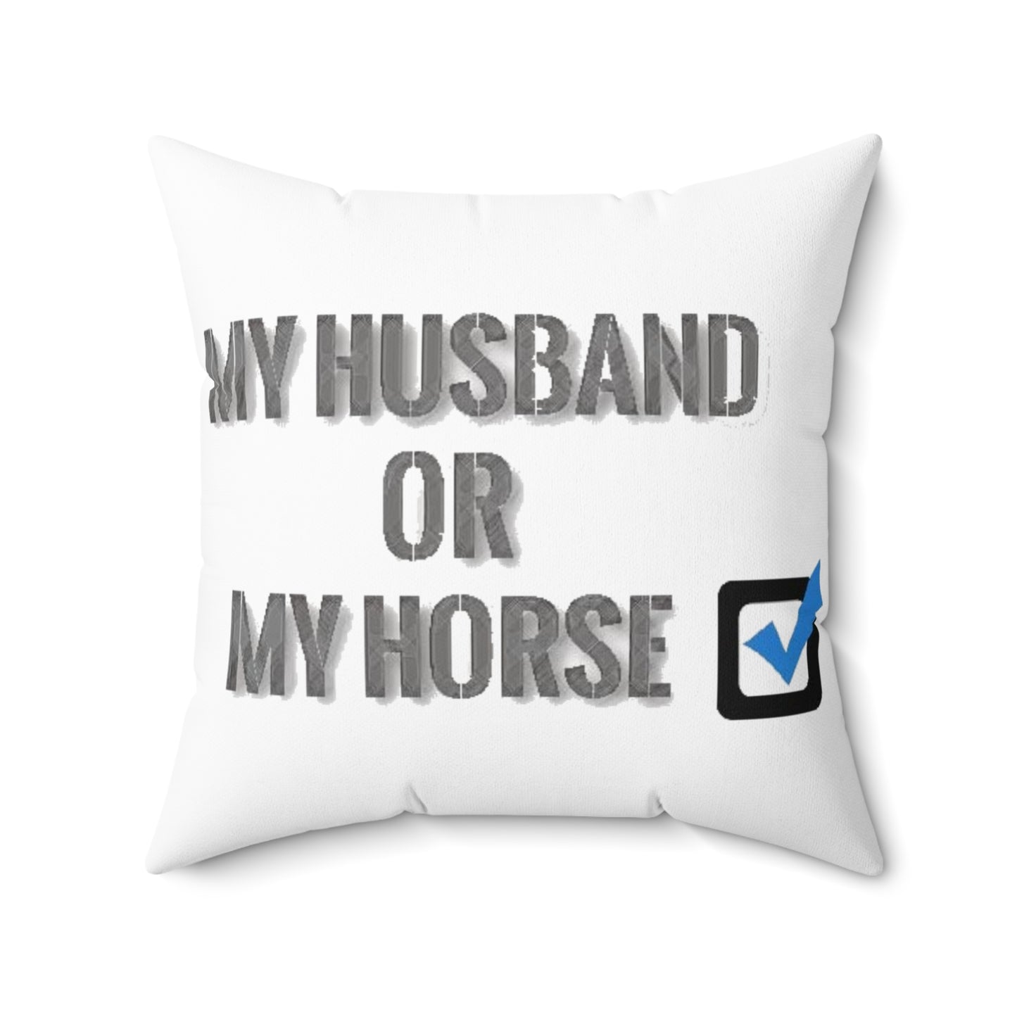 My Husband or My Horse - Faux Suede Square Pillow - Mother's Day