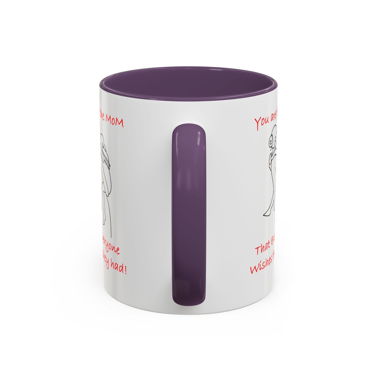 You Are the Mom - Accent Coffee Mug (11, 15oz)- Mother's Day