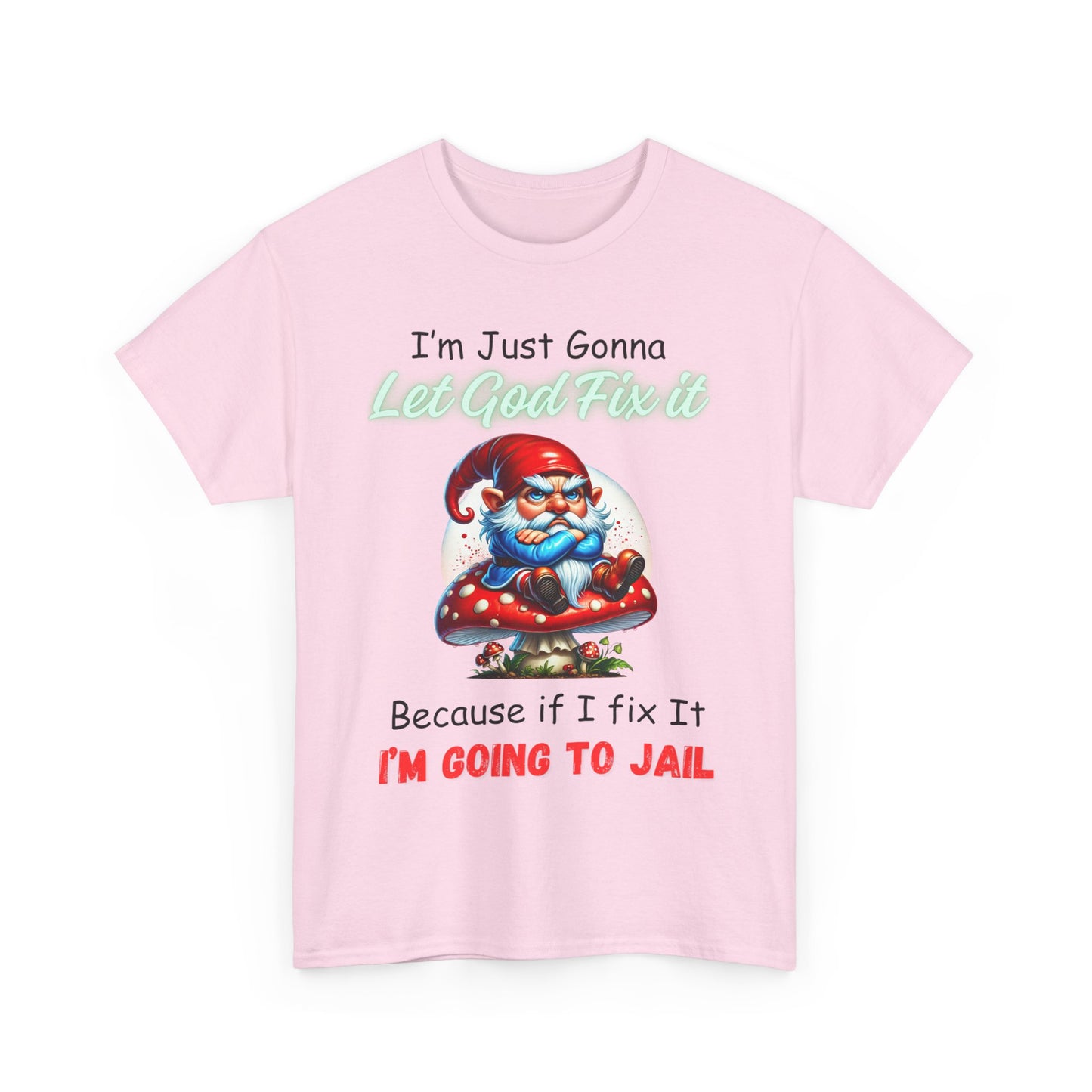 I'm Gonna Let God Fix it - Unisex Heavy Cotton Tee - T-Shirts - Father's Day