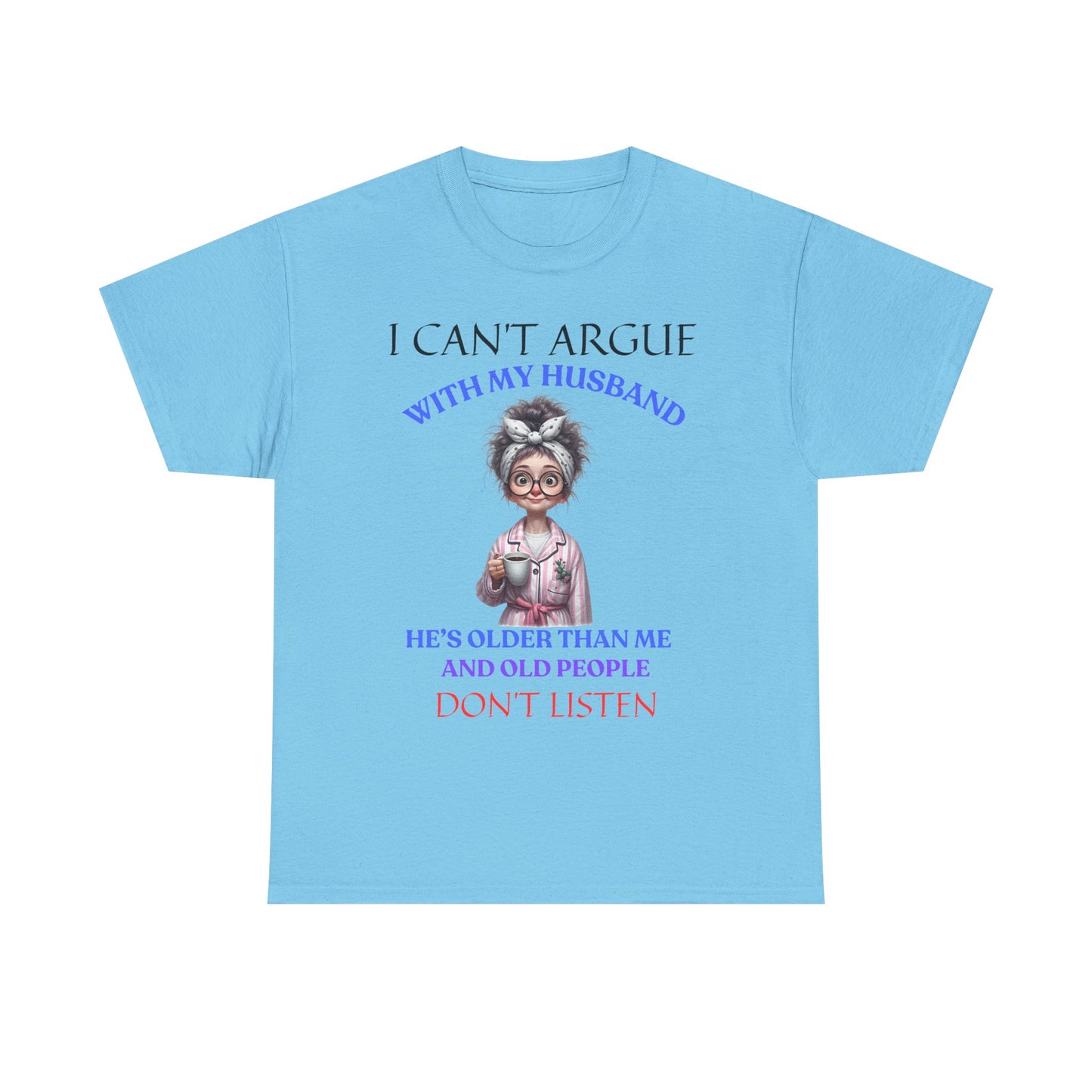 I Can't Argue - Unisex Heavy Cotton Tee - Mother's Day - T-Shirts