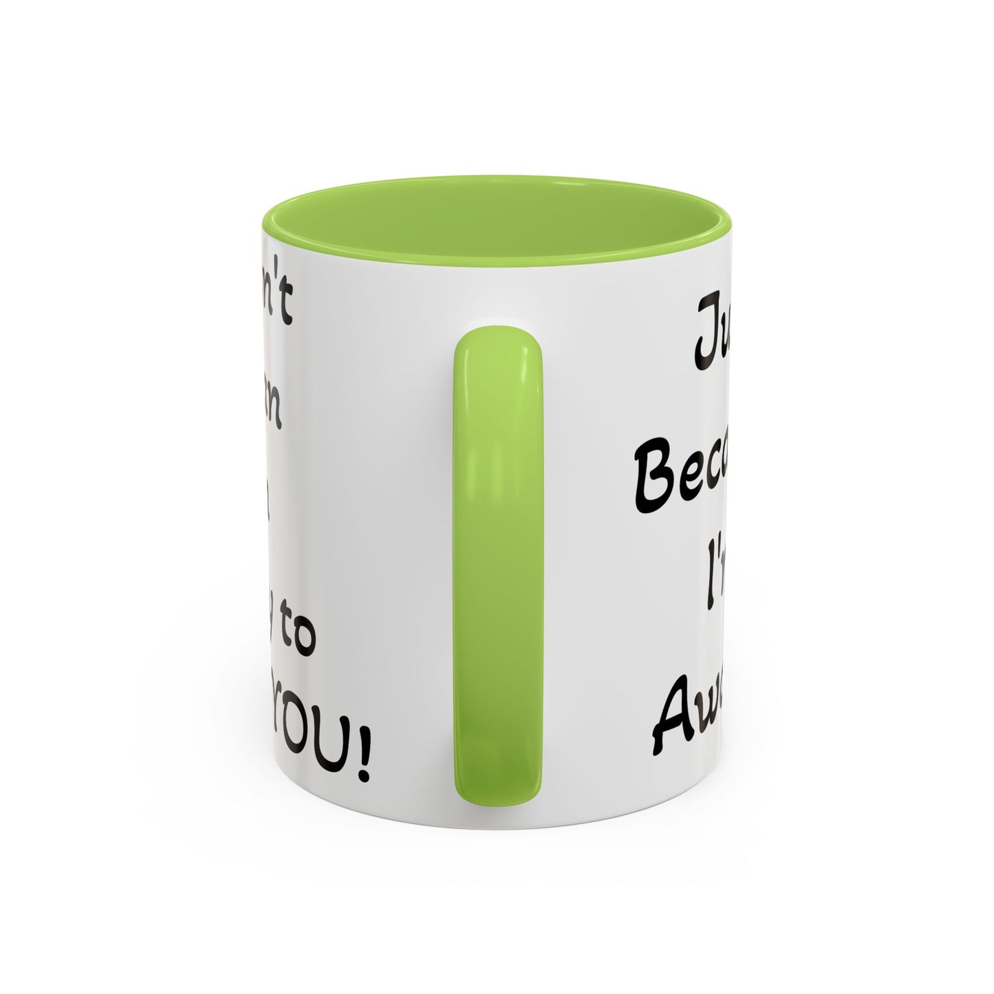Just Because I'm Awake - Accent Coffee Mug (11, 15oz)