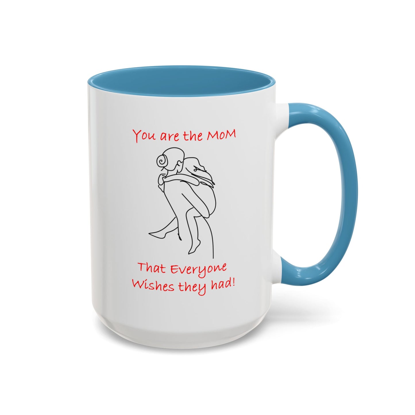 You Are the Mom - Accent Coffee Mug (11, 15oz)- Mother's Day