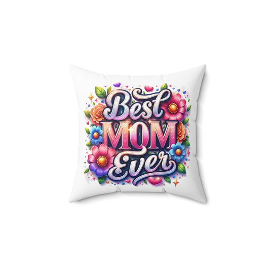 Best Mom Ever- Faux Suede Square Pillow - Mother's Day