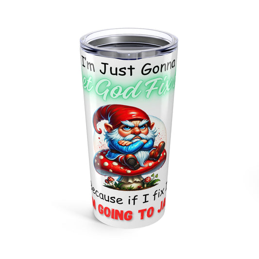 Let God Fix it 'Tumbler 20oz - Mother's Day - Father' Day