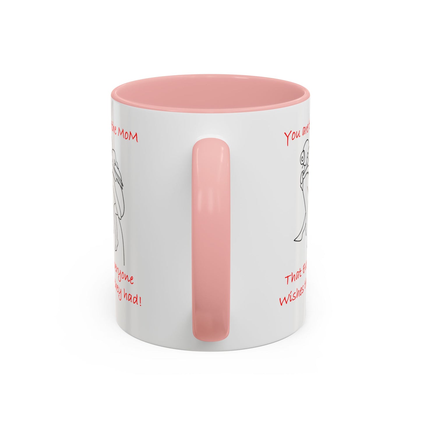 You Are the Mom - Accent Coffee Mug (11, 15oz)- Mother's Day