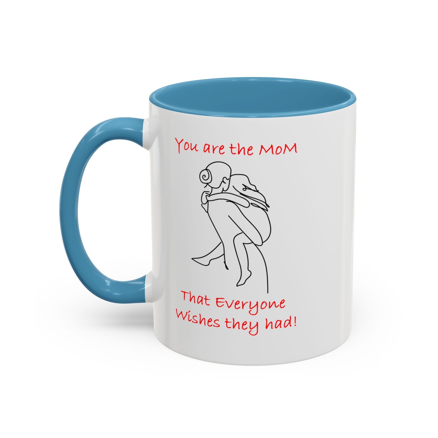 You Are the Mom - Accent Coffee Mug (11, 15oz)- Mother's Day