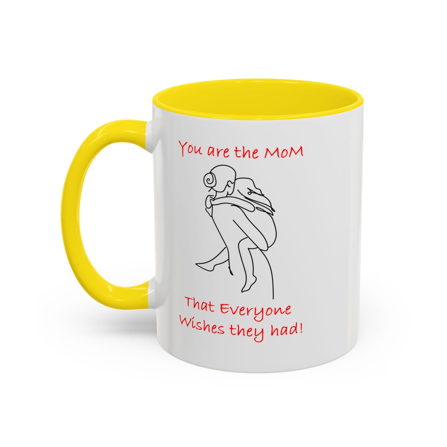 You Are the Mom - Accent Coffee Mug (11, 15oz)- Mother's Day