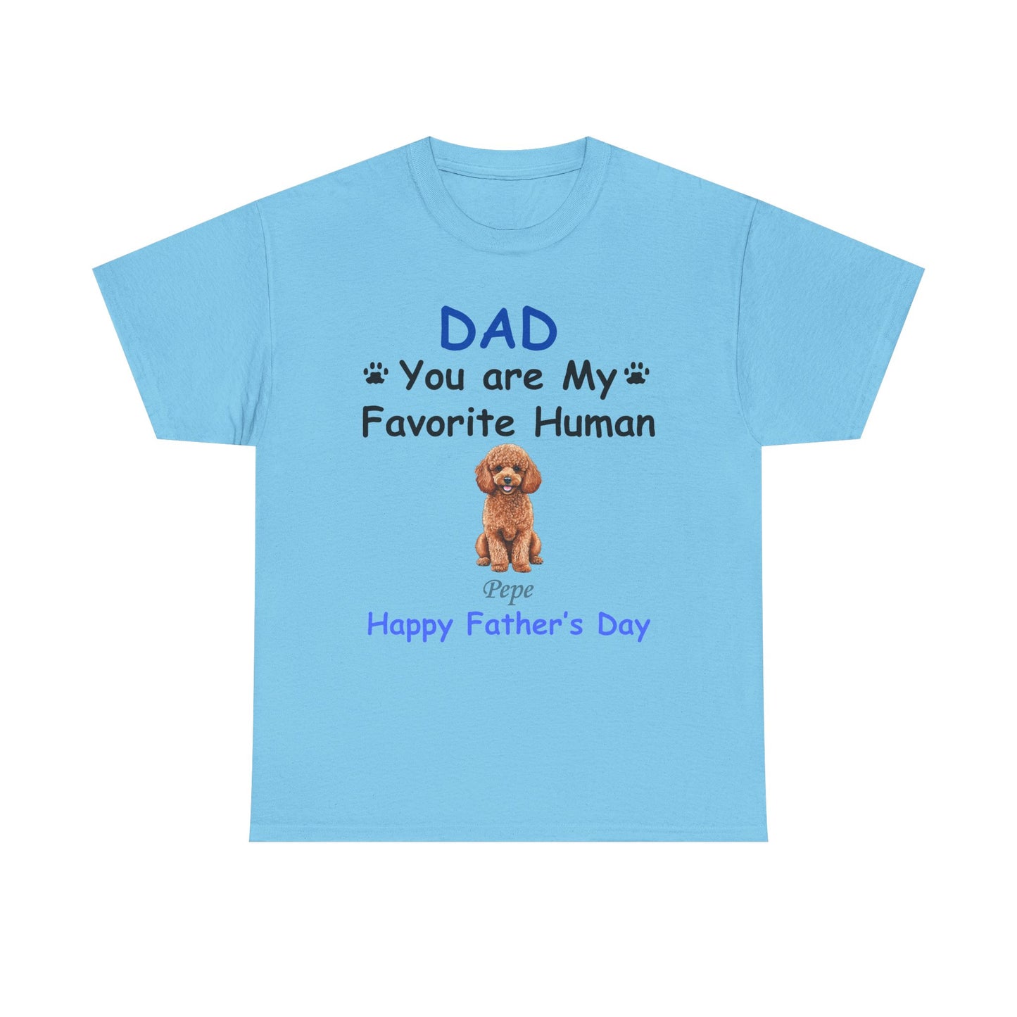 Favorite Human - Dad - Personalized - Dog or Cat -Unisex Heavy Cotton Tee - Father's Day