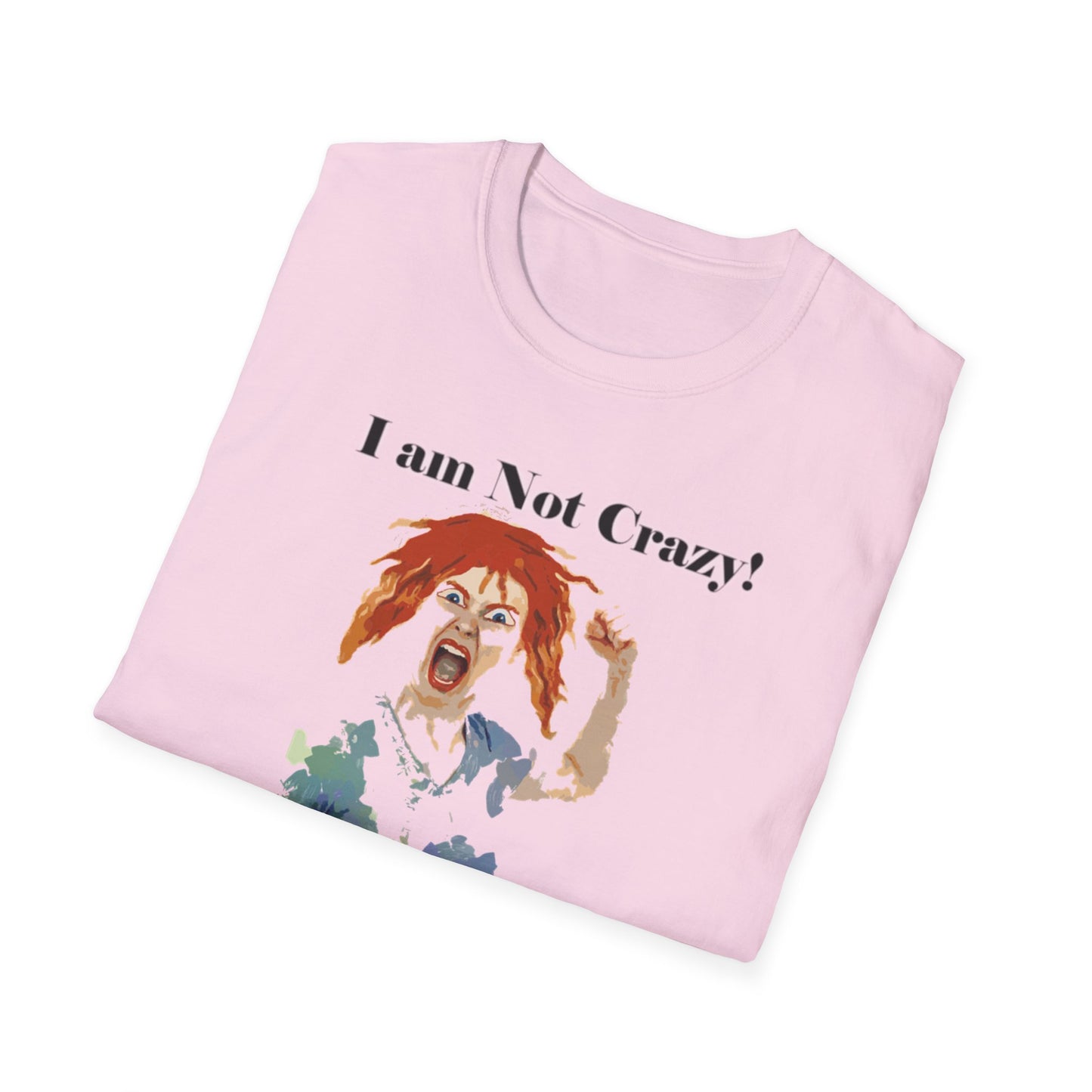 I am not Crazy - Unisex Softstyle T-Shirt