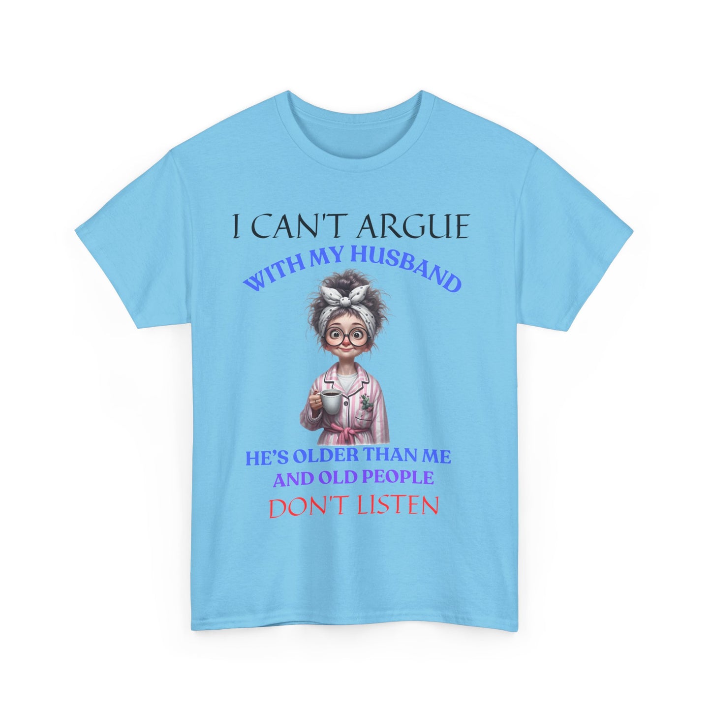 I Can't Argue - Unisex Heavy Cotton Tee - Mother's Day - T-Shirts