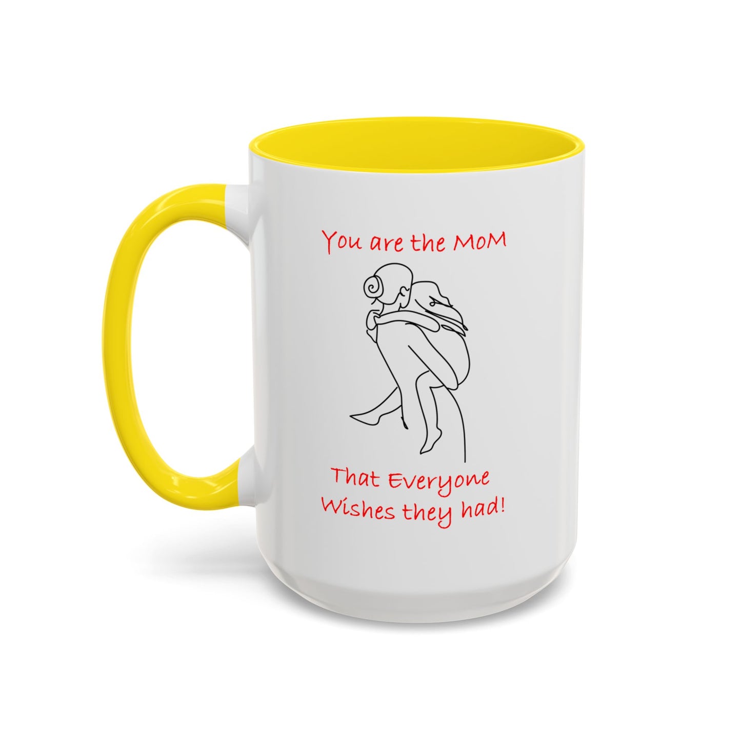 You Are the Mom - Accent Coffee Mug (11, 15oz)- Mother's Day