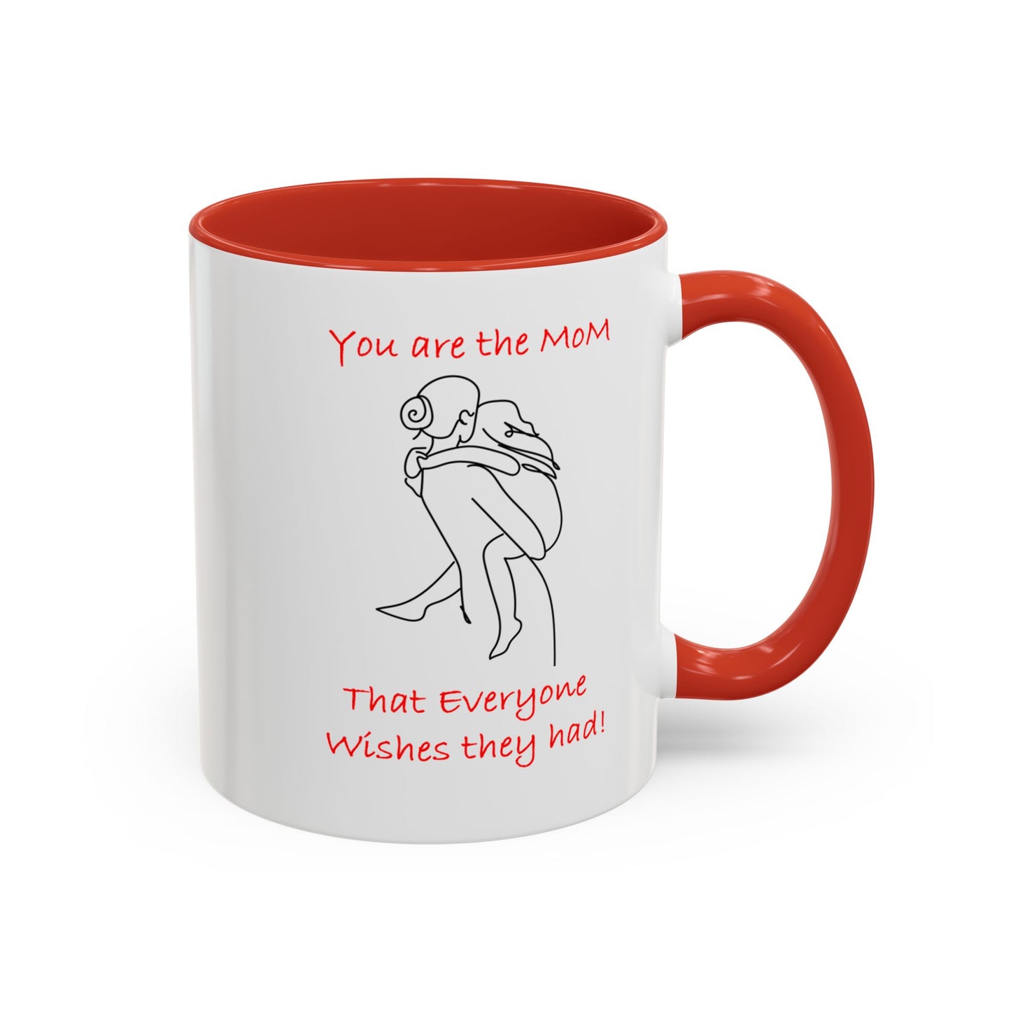 You Are the Mom - Accent Coffee Mug (11, 15oz)- Mother's Day