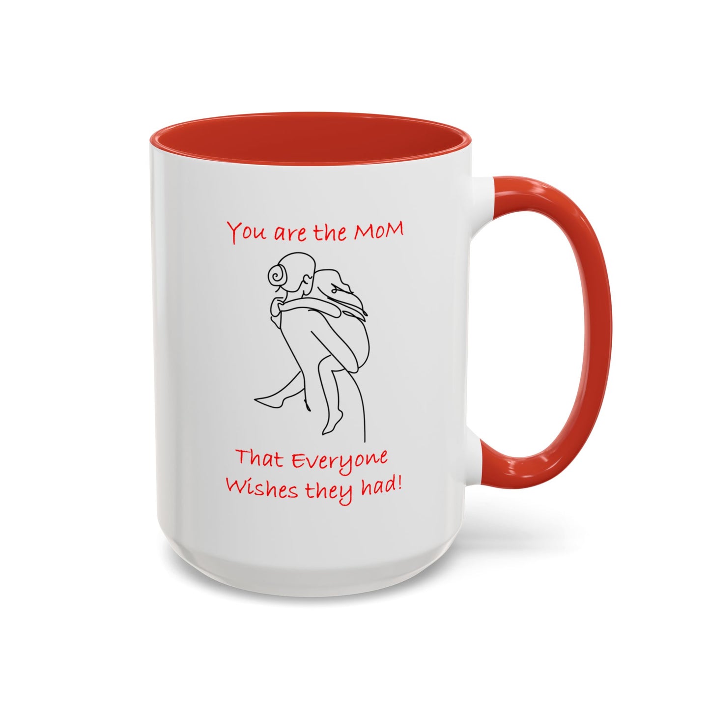 You Are the Mom - Accent Coffee Mug (11, 15oz)- Mother's Day