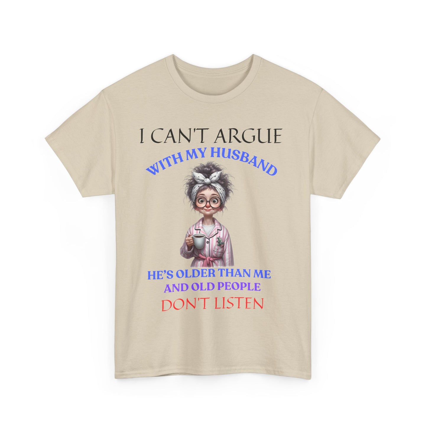 I Can't Argue - Unisex Heavy Cotton Tee - Mother's Day - T-Shirts