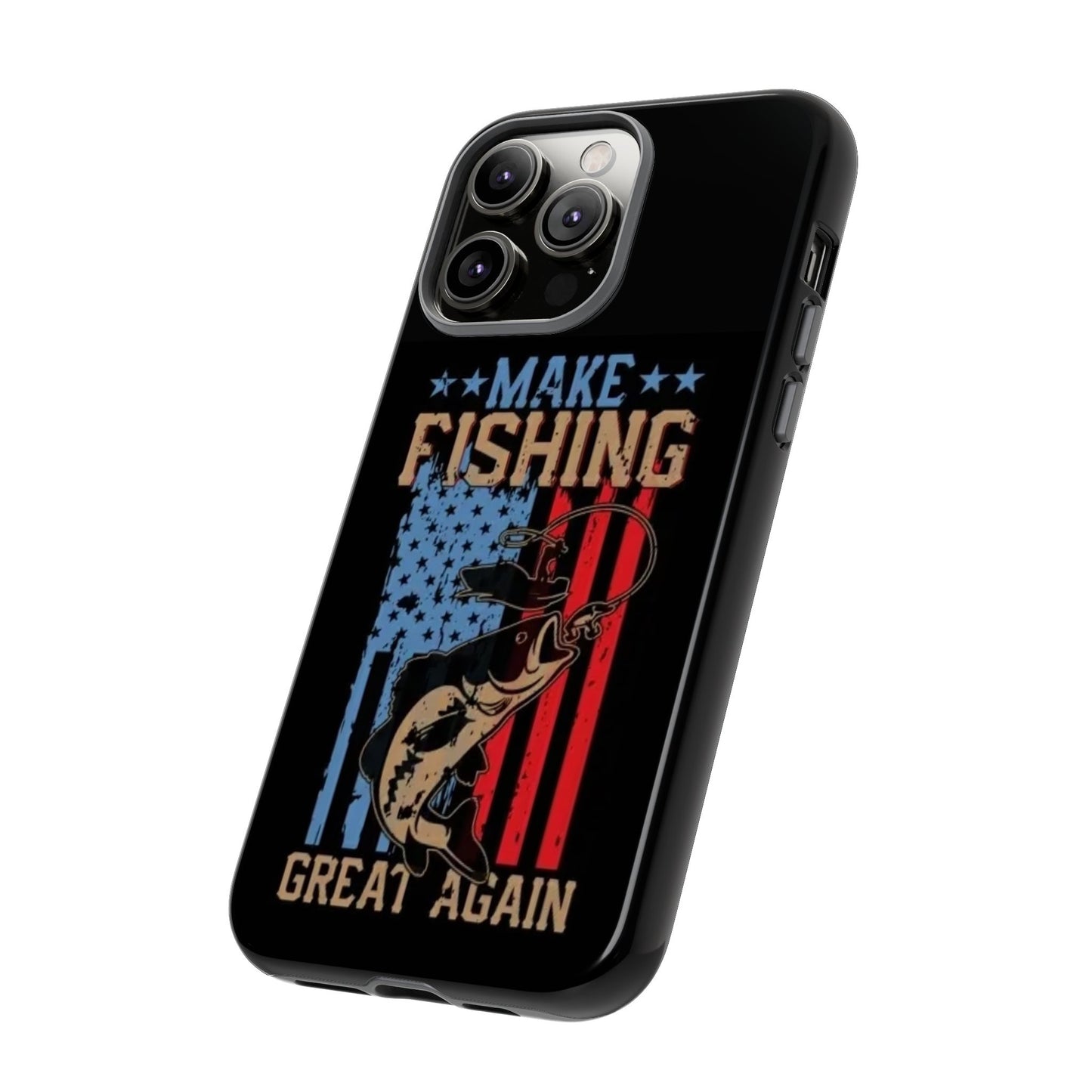 Make Fishing Great Again - Tough Whimsical Phone Cases