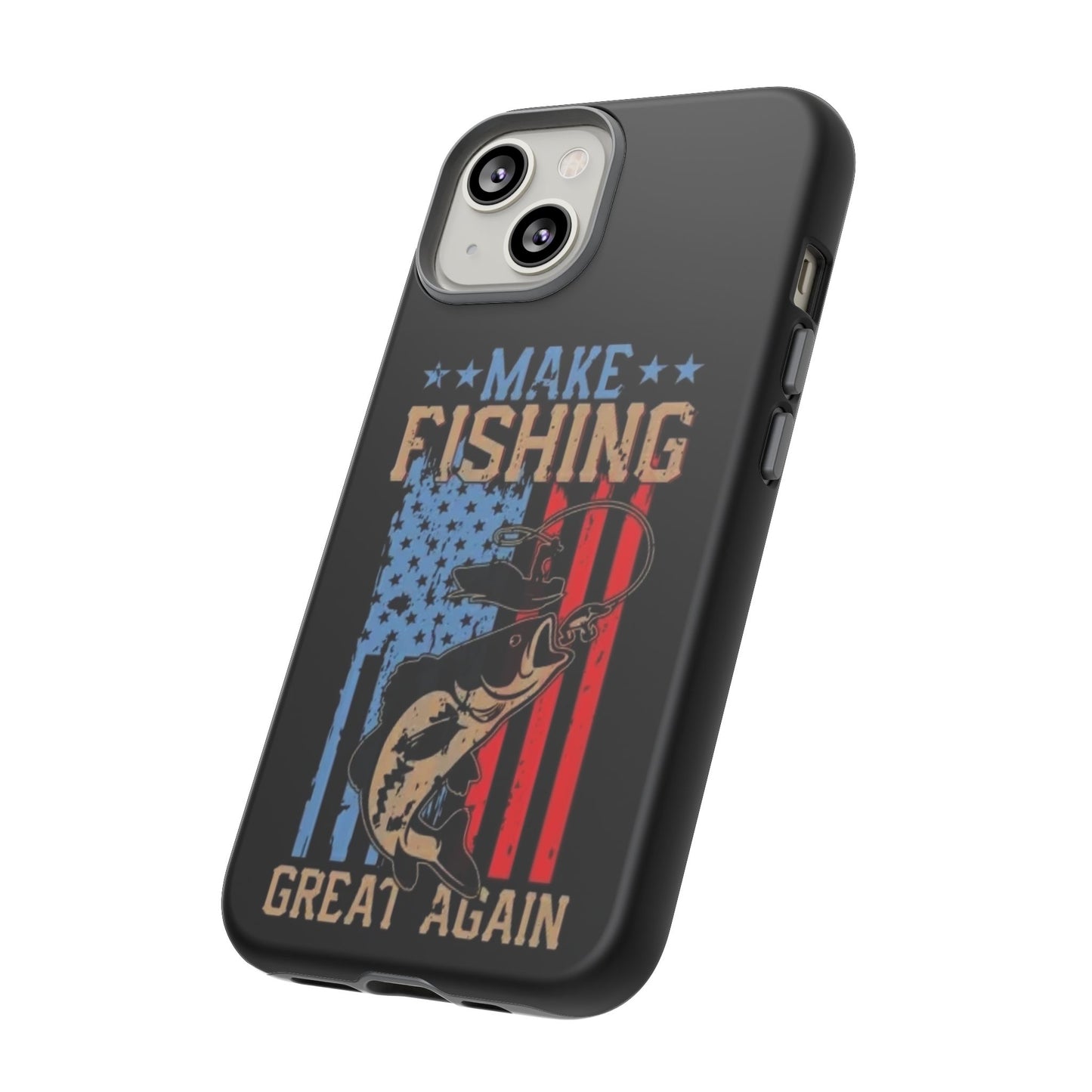 Make Fishing Great Again - Tough Whimsical Phone Cases