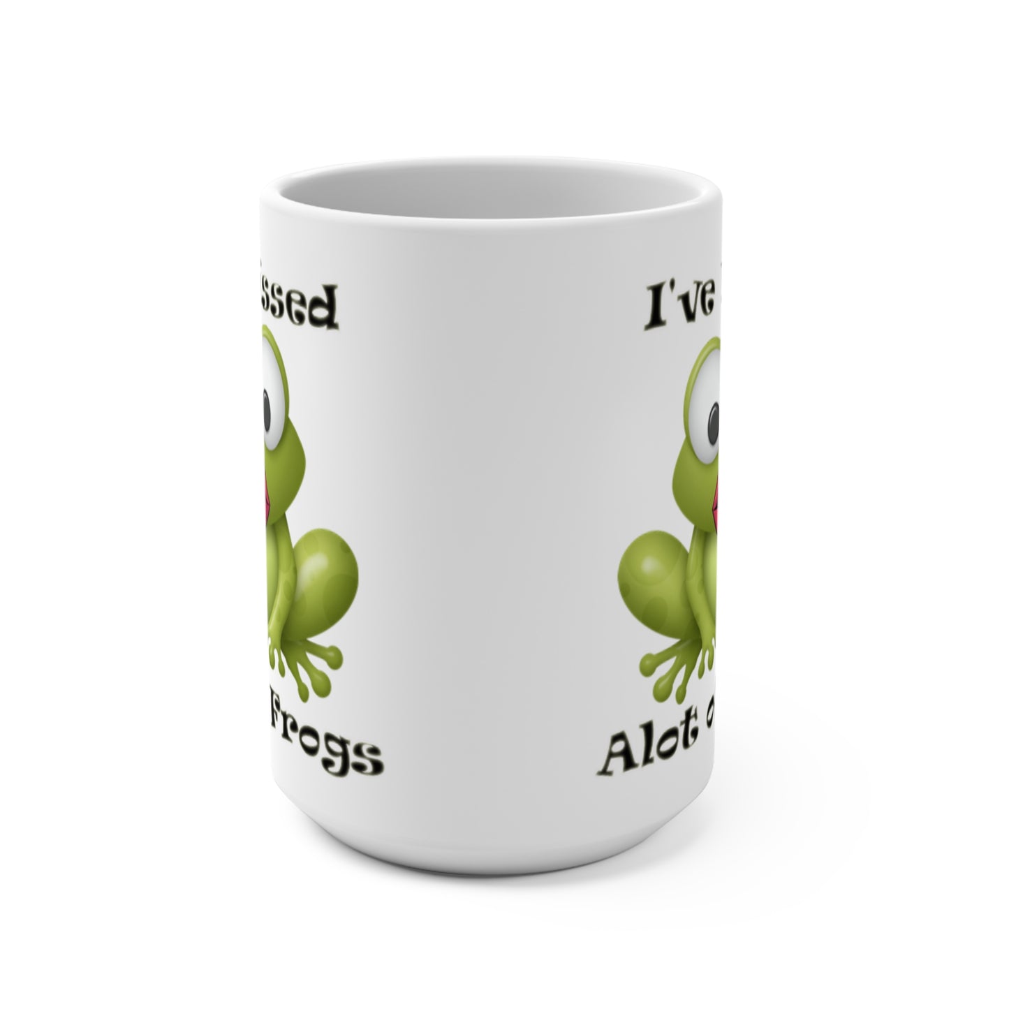 Mug 15oz - I've Kissed Alot of Frogs