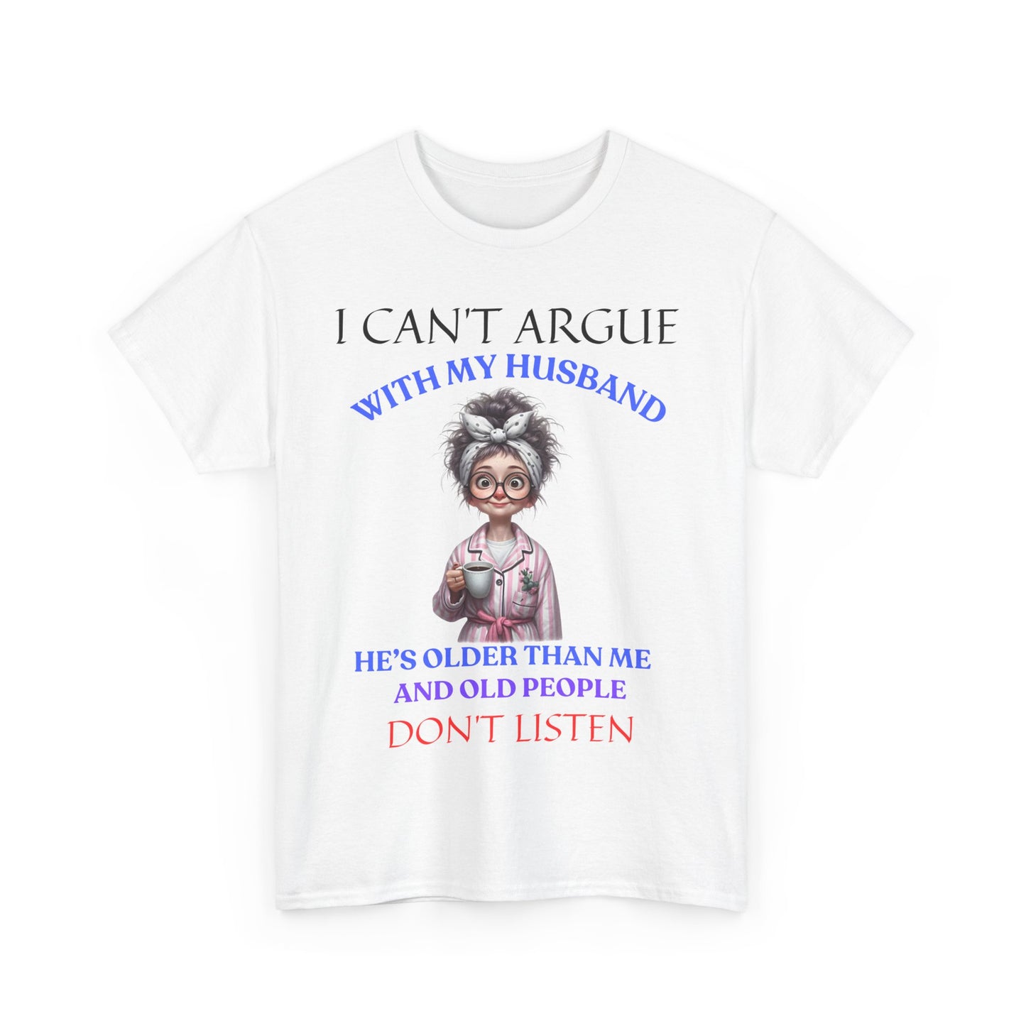 I Can't Argue - Unisex Heavy Cotton Tee - Mother's Day - T-Shirts