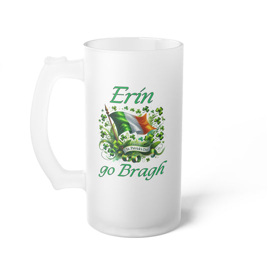 Erin go Bragh - (Ireland Forever) - Frosted Glass Beer Mug - St. Patrick's Day