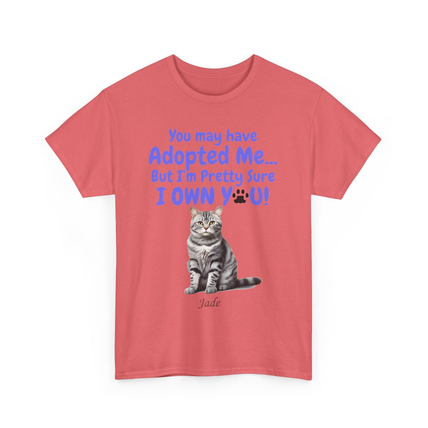 You May have adopted me - Cat - Unisex Heavy Cotton Tee - Mother's Day - Fathers Day