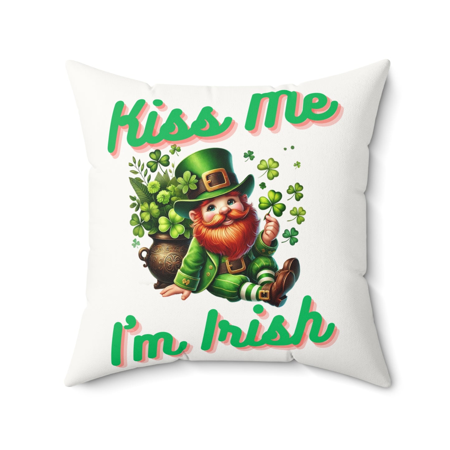 Kiss Me I'm Irish - Faux Suede Square Pillow - St. Patrick's Day