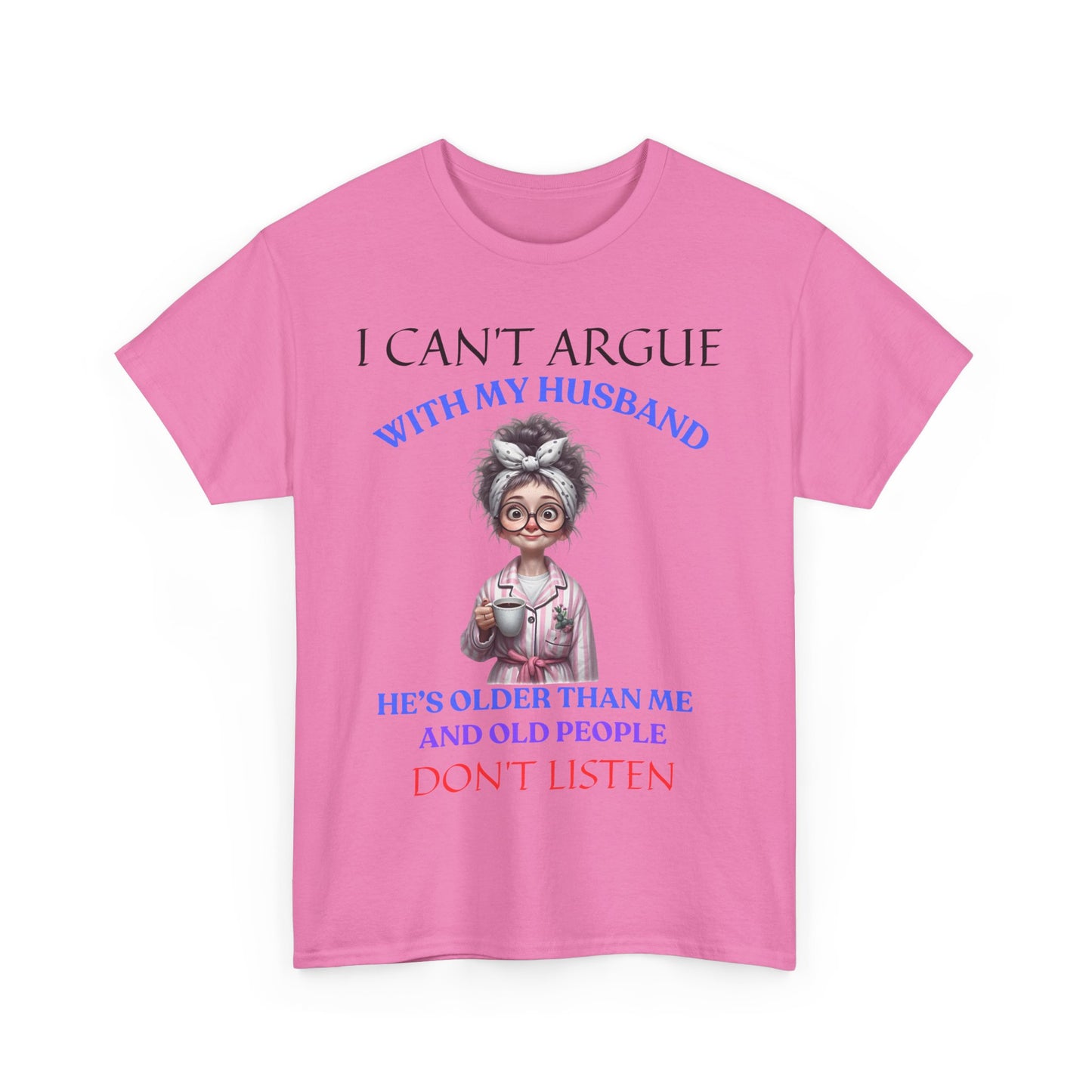 I Can't Argue - Unisex Heavy Cotton Tee - Mother's Day - T-Shirts