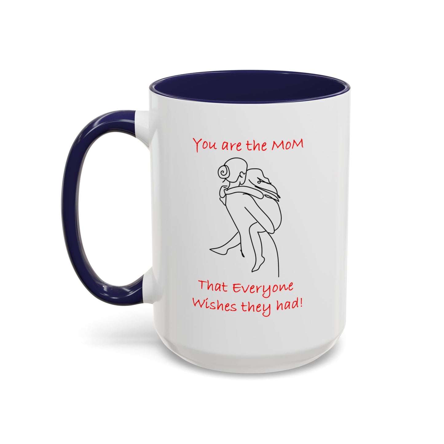 You Are the Mom - Accent Coffee Mug (11, 15oz)- Mother's Day