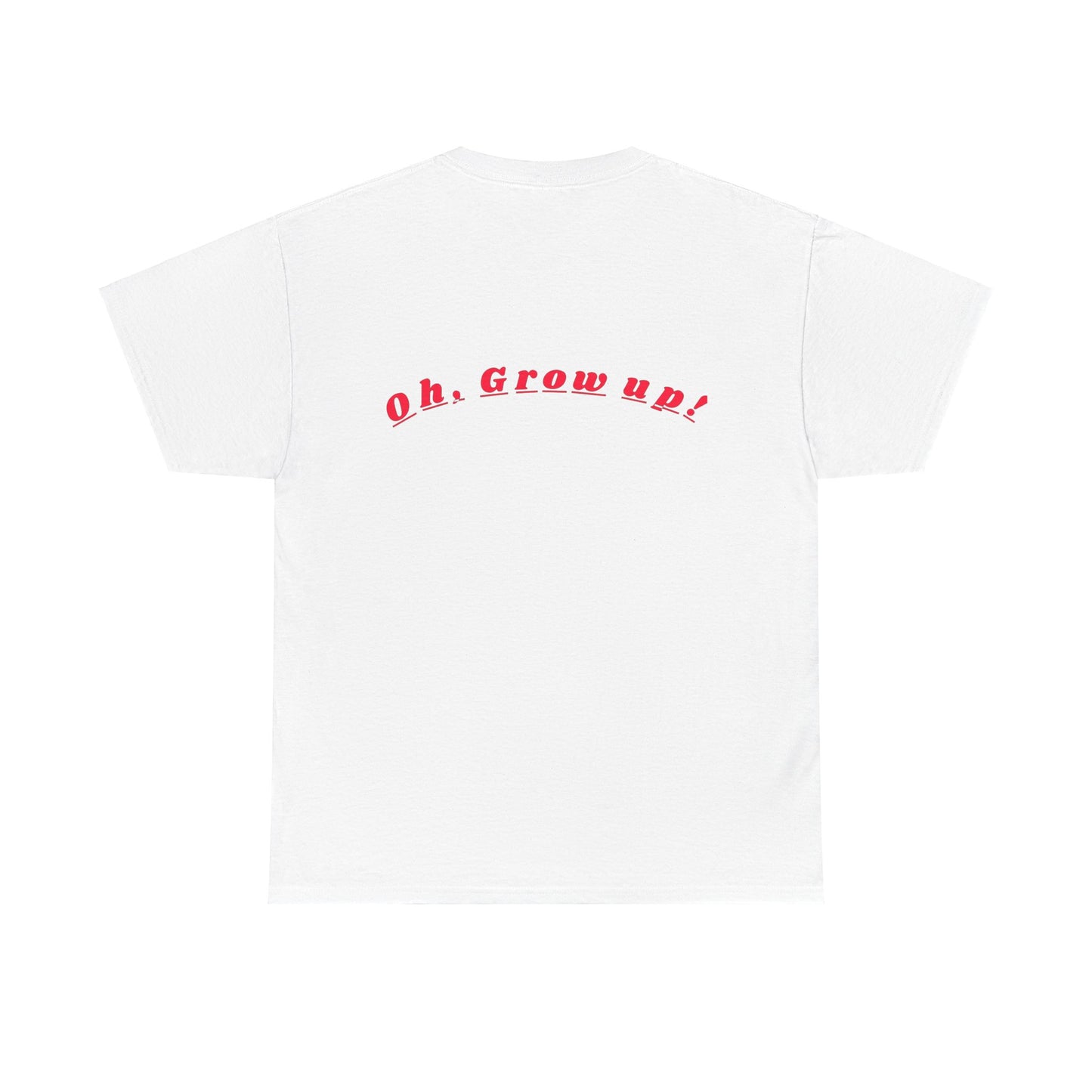 Oh - Grow up - Unisex Heavy Cotton T-Shirt