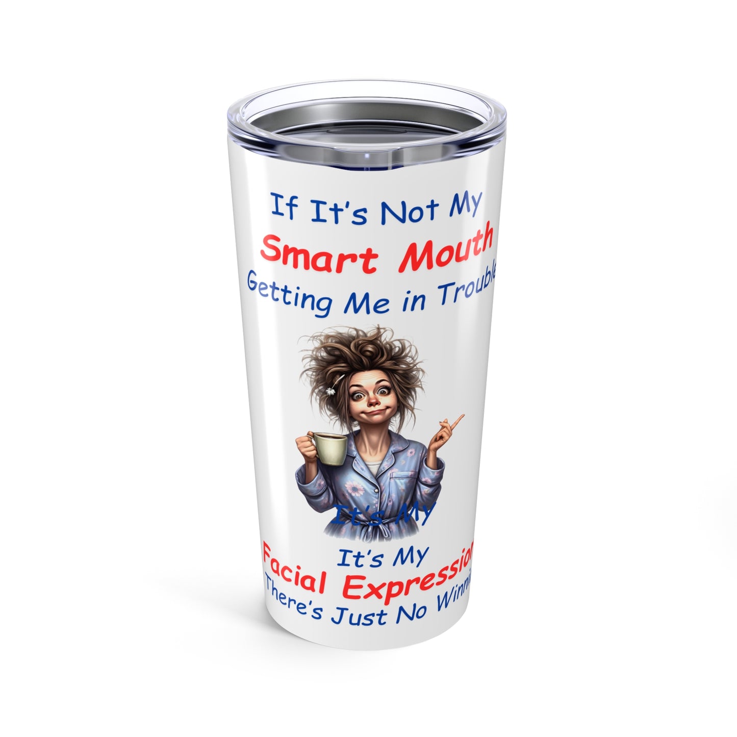 Smart Mouth - Tumbler 20oz - Mother's Day