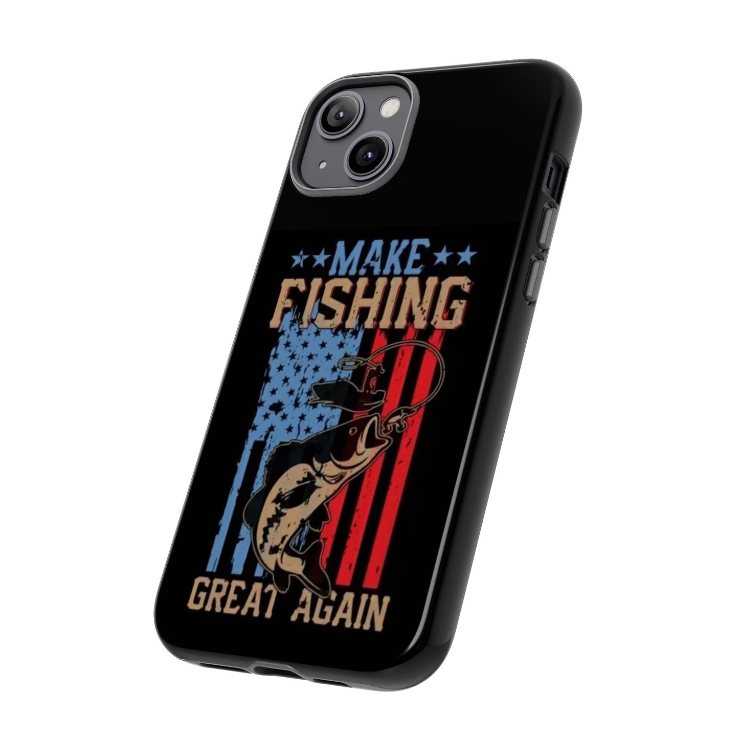 Make Fishing Great Again - Tough Whimsical Phone Cases