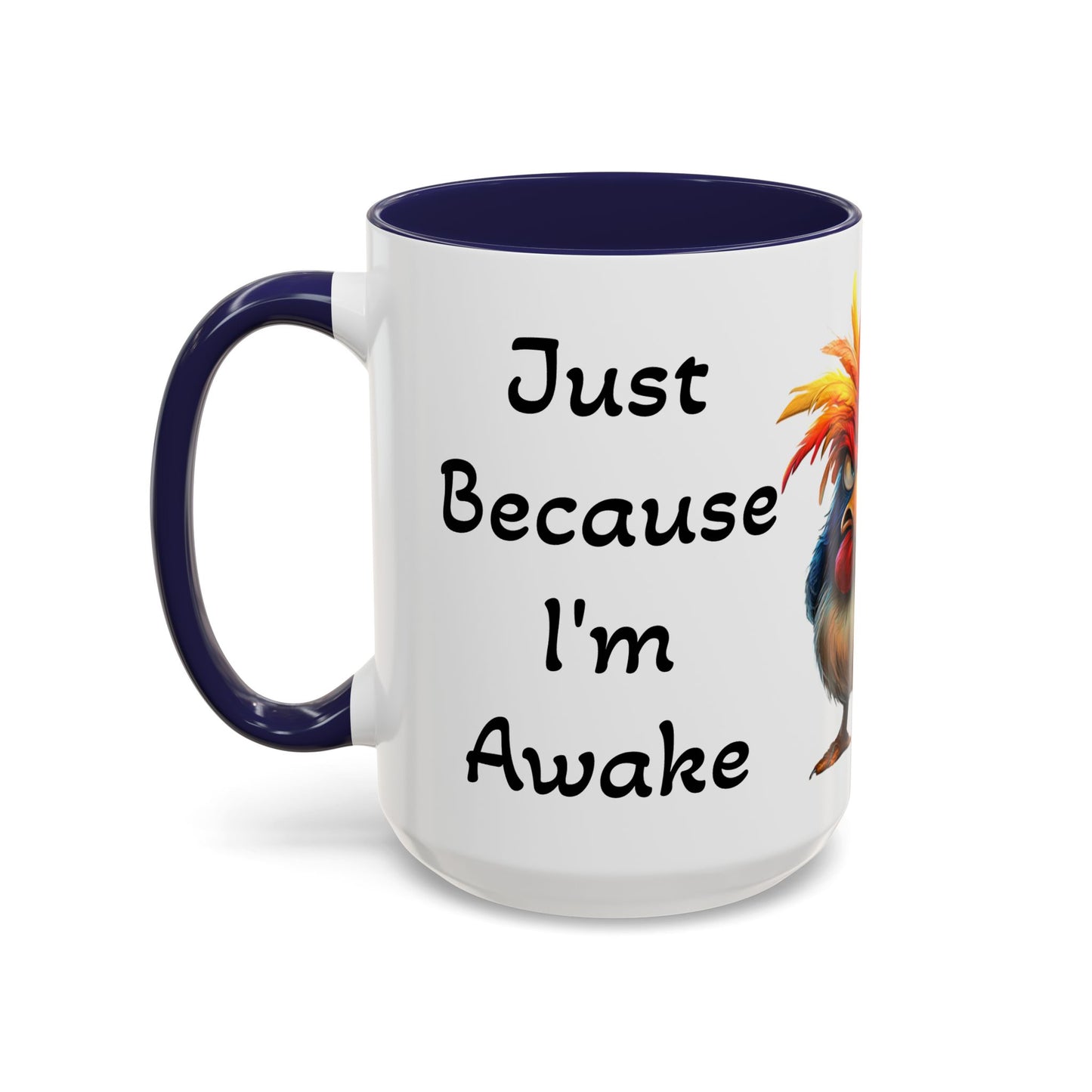 Just Because I'm Awake - Accent Coffee Mug (11, 15oz)