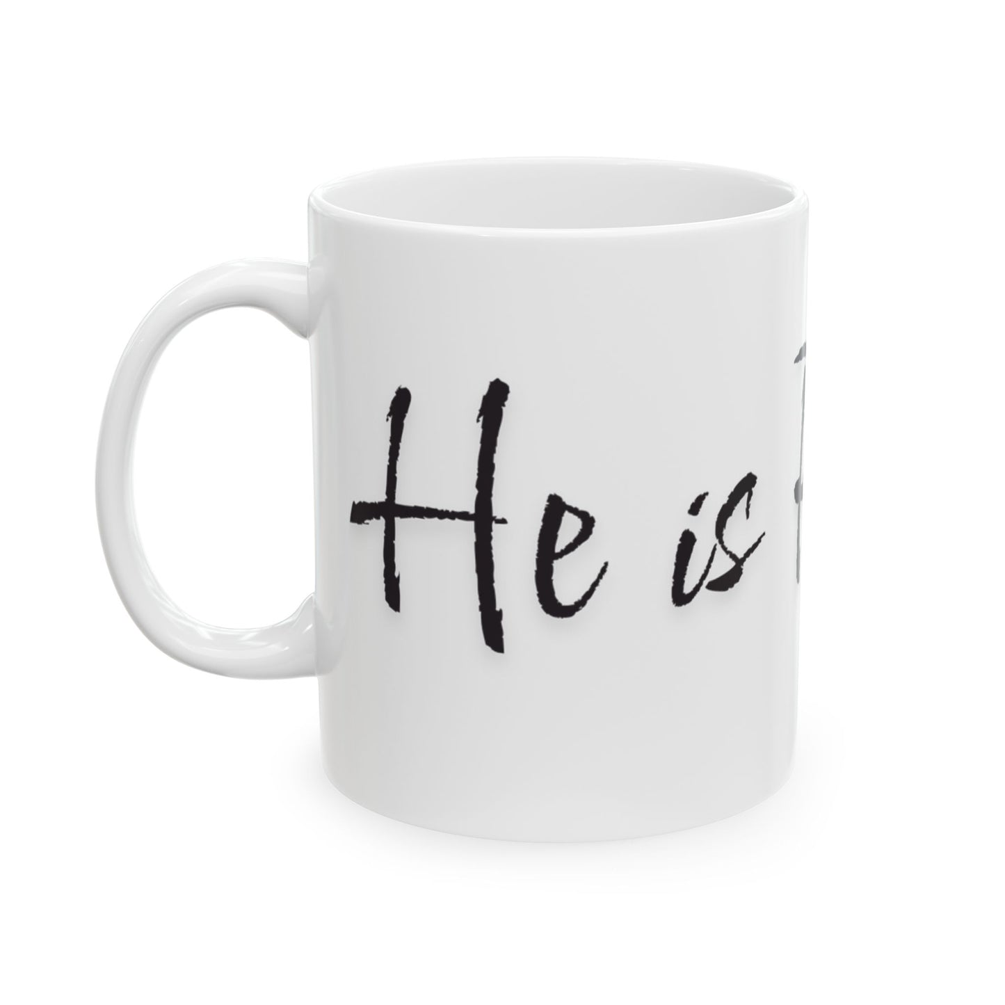 He is Risen - Ceramic Mug, (11oz, 15oz) - Easter 1