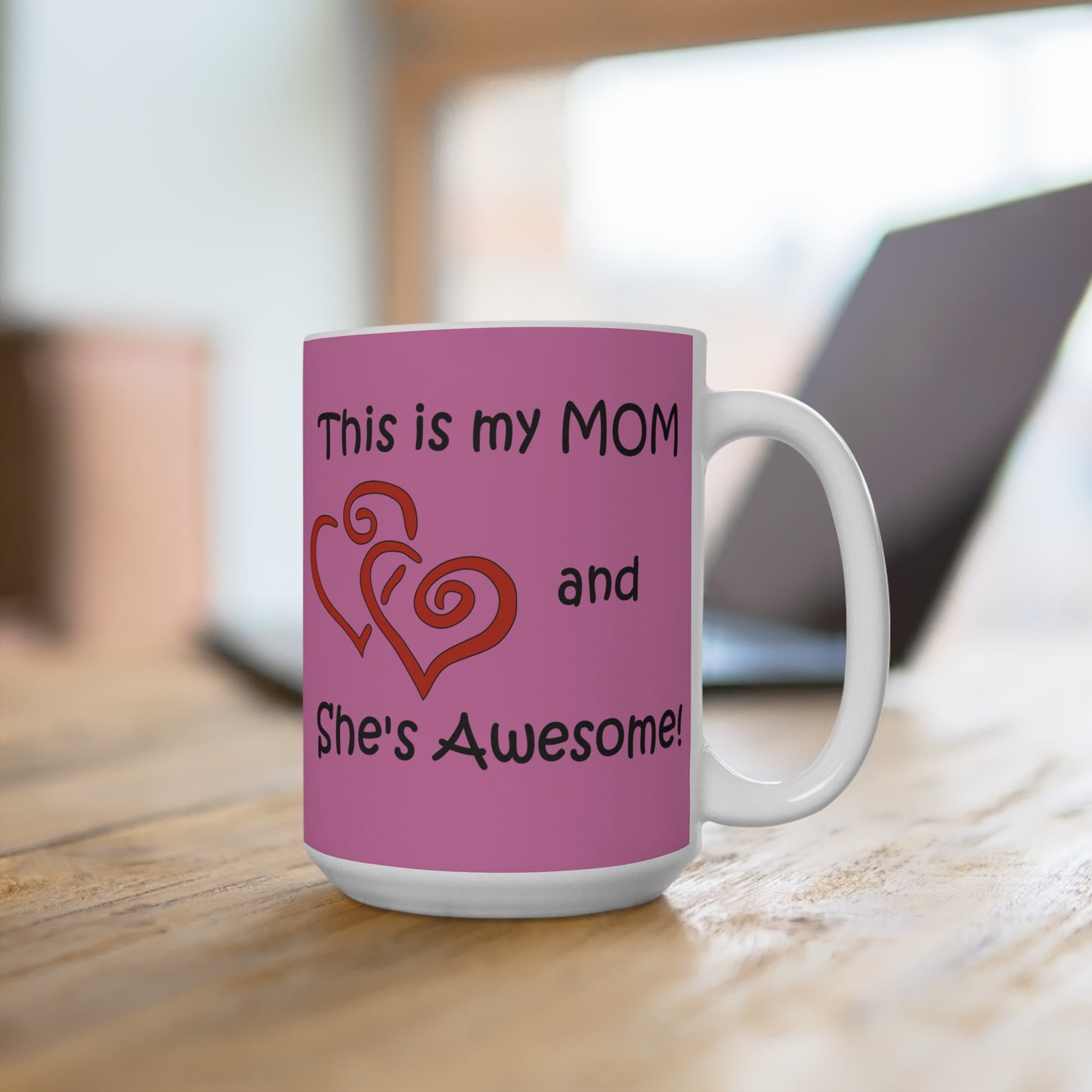 This is My Mom - Mug 15oz - Mother's day