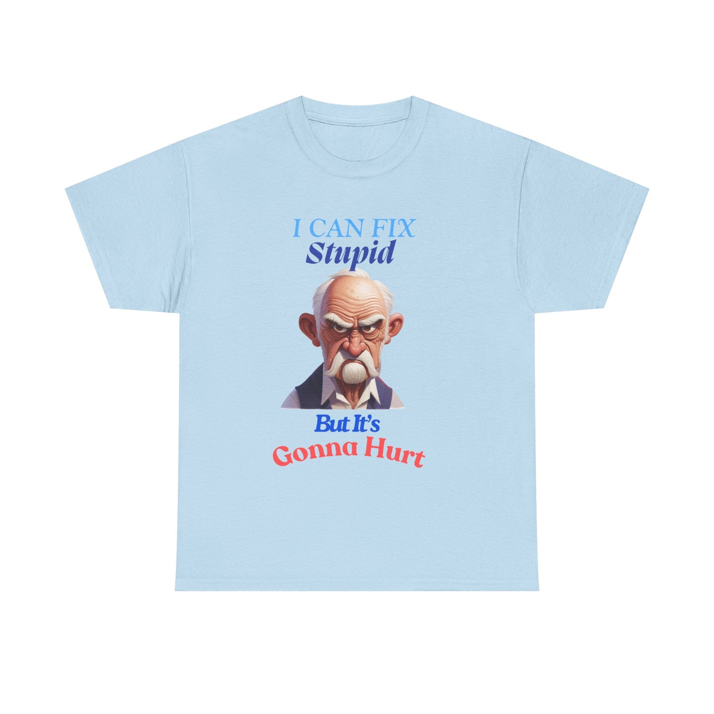 I can Fix Stupid - Unisex Heavy Cotton Tee - Father's Day - T-Shirts