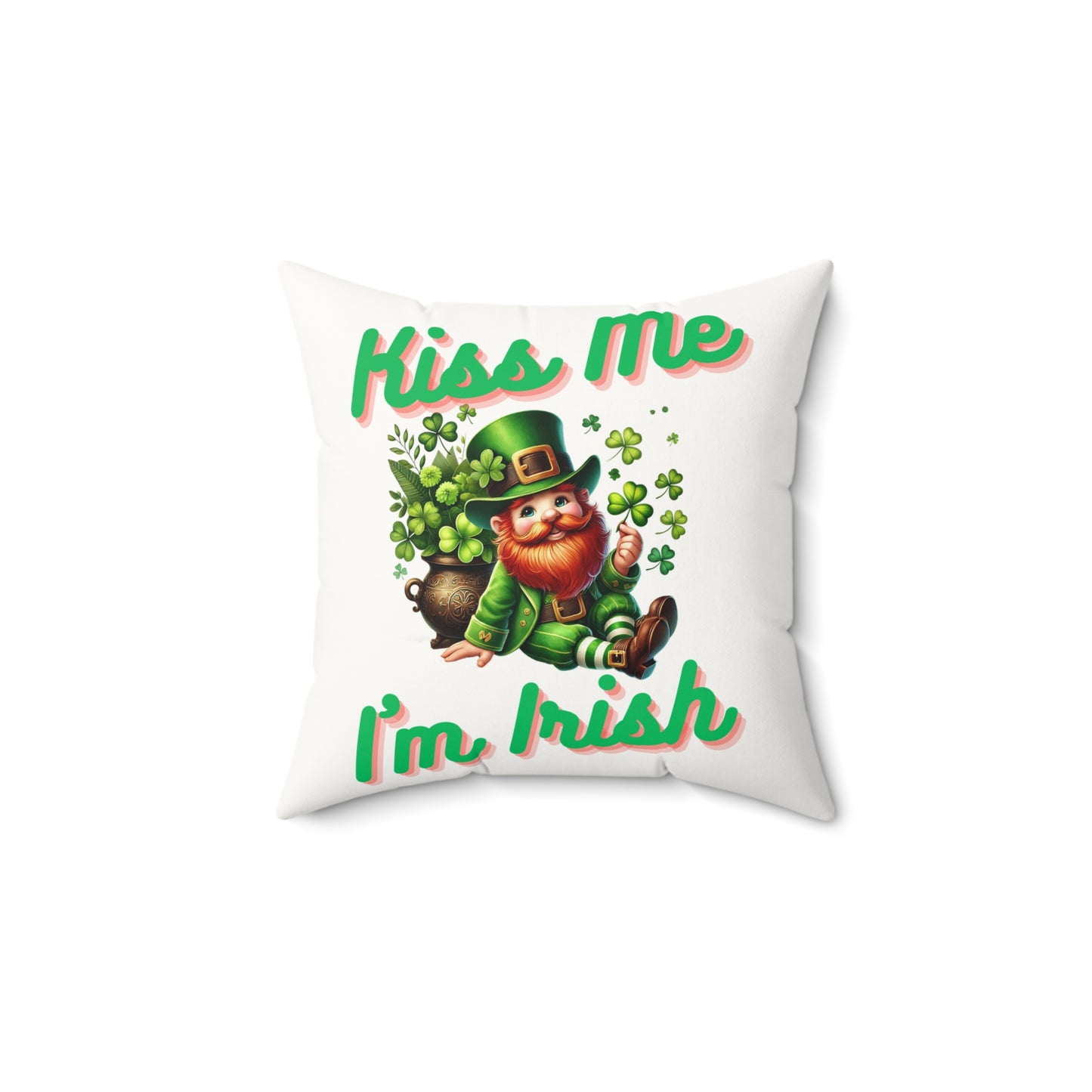 Kiss Me I'm Irish - Faux Suede Square Pillow - St. Patrick's Day