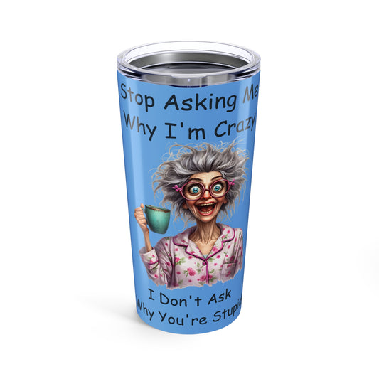 Stop Asking - Tumbler 20oz - Mother's Day - Mugs and Tumblers