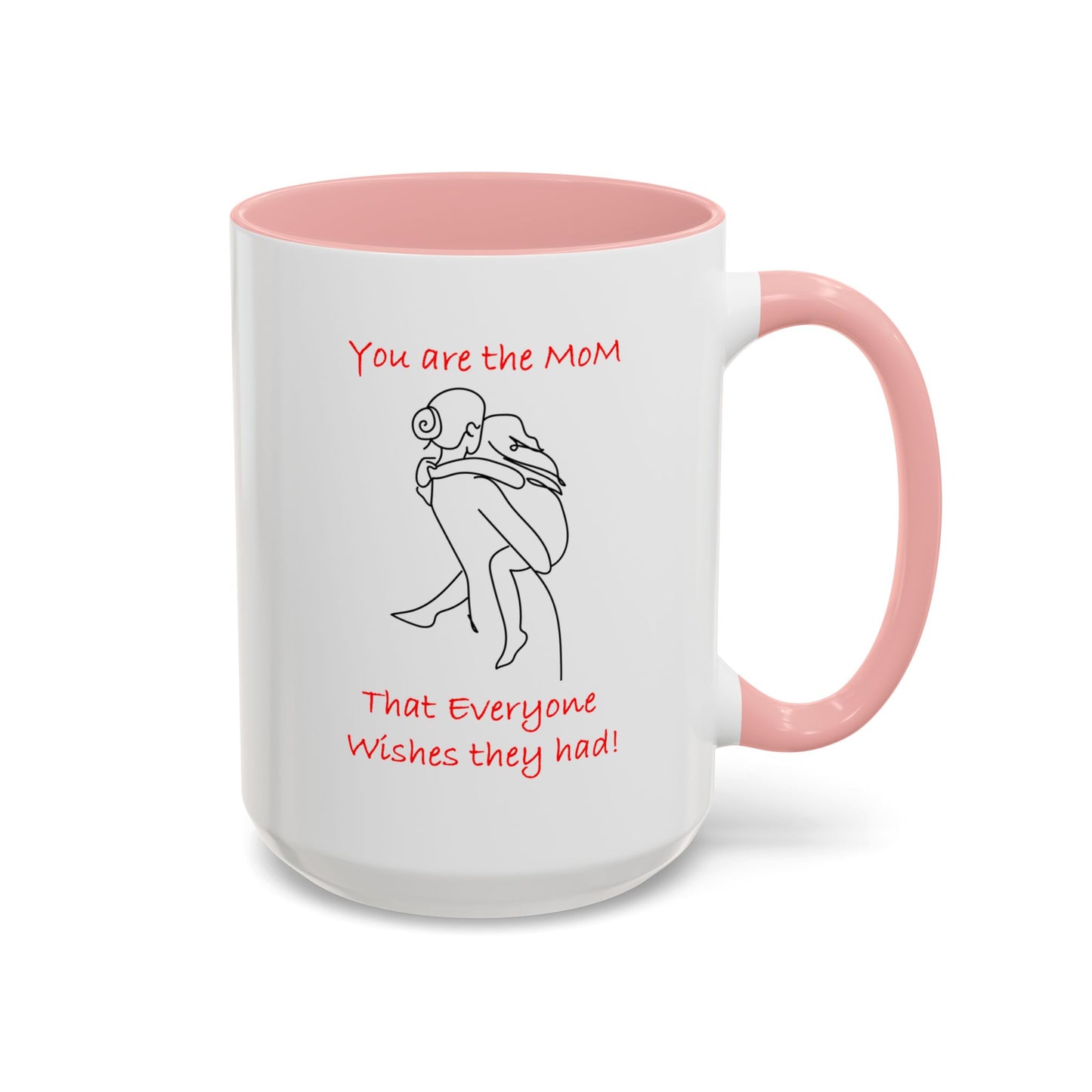 You Are the Mom - Accent Coffee Mug (11, 15oz)- Mother's Day