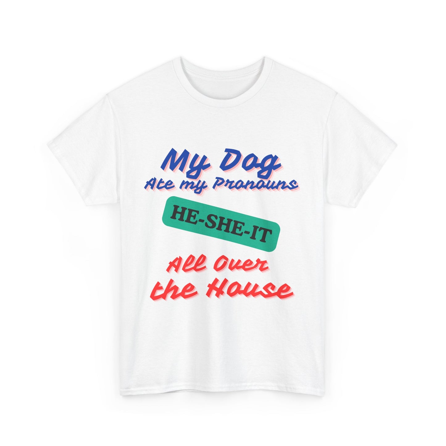 My Dog Ate - Unisex Heavy Cotton Tee - T-Shirts