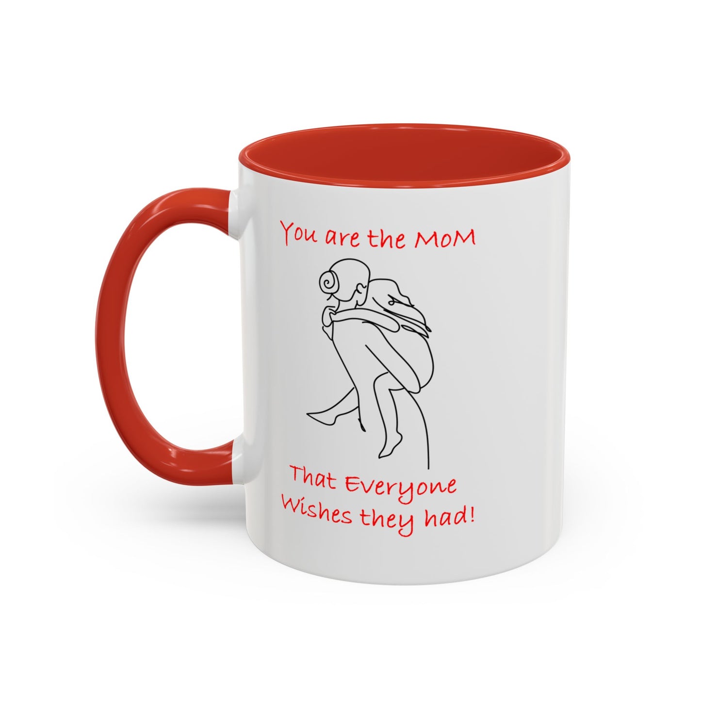 You Are the Mom - Accent Coffee Mug (11, 15oz)- Mother's Day