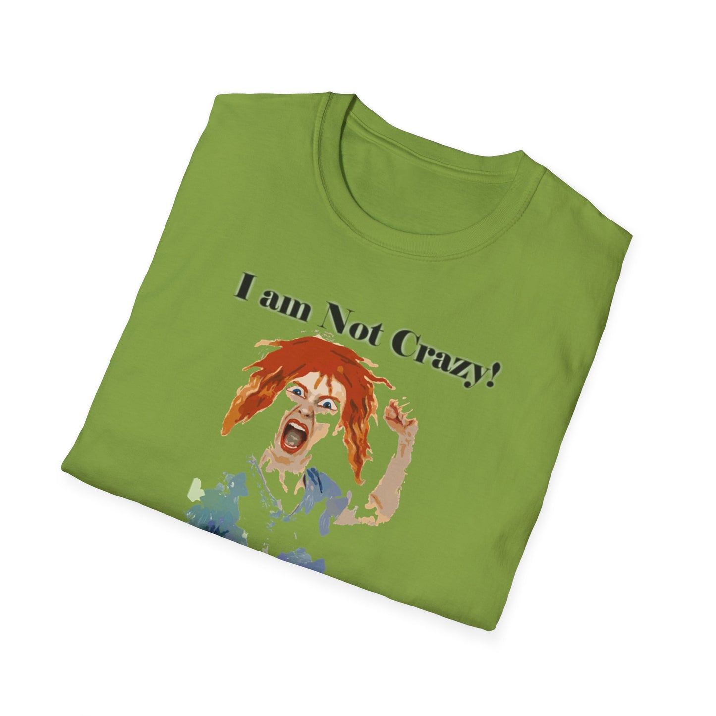 I am not Crazy - Unisex Softstyle T-Shirt