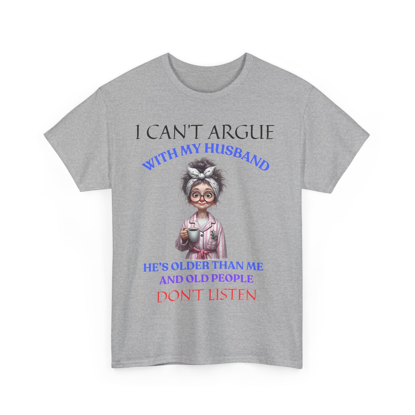 I Can't Argue - Unisex Heavy Cotton Tee - Mother's Day - T-Shirts