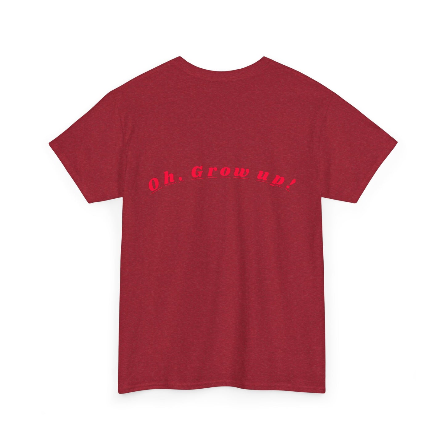 Oh - Grow up - Unisex Heavy Cotton T-Shirt