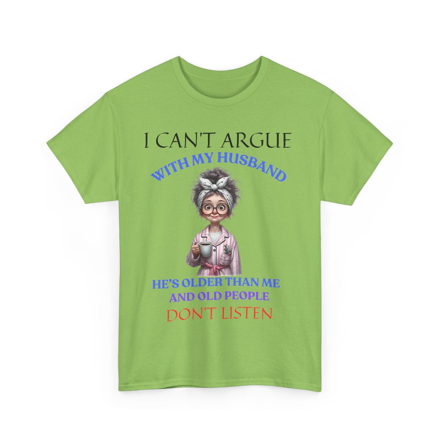 I Can't Argue - Unisex Heavy Cotton Tee - Mother's Day - T-Shirts