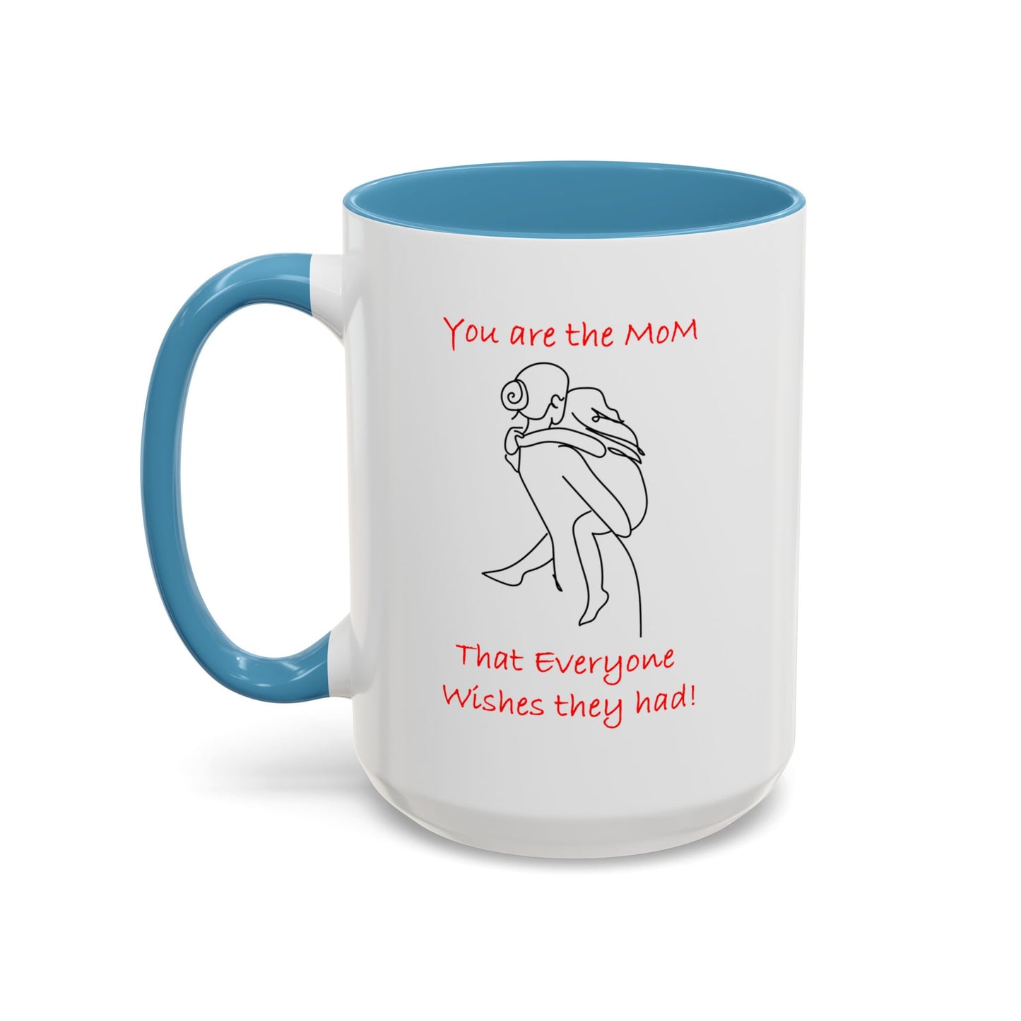 You Are the Mom - Accent Coffee Mug (11, 15oz)- Mother's Day