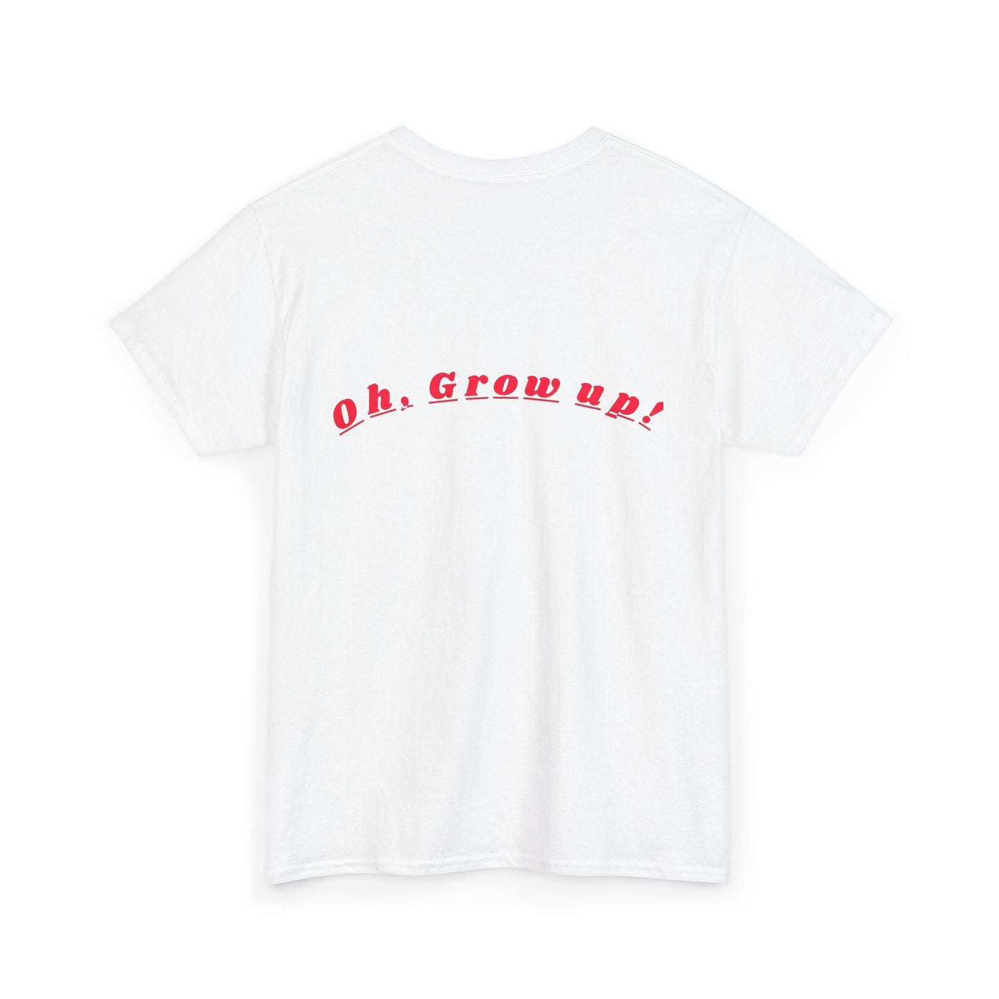 Oh - Grow up - Unisex Heavy Cotton T-Shirt