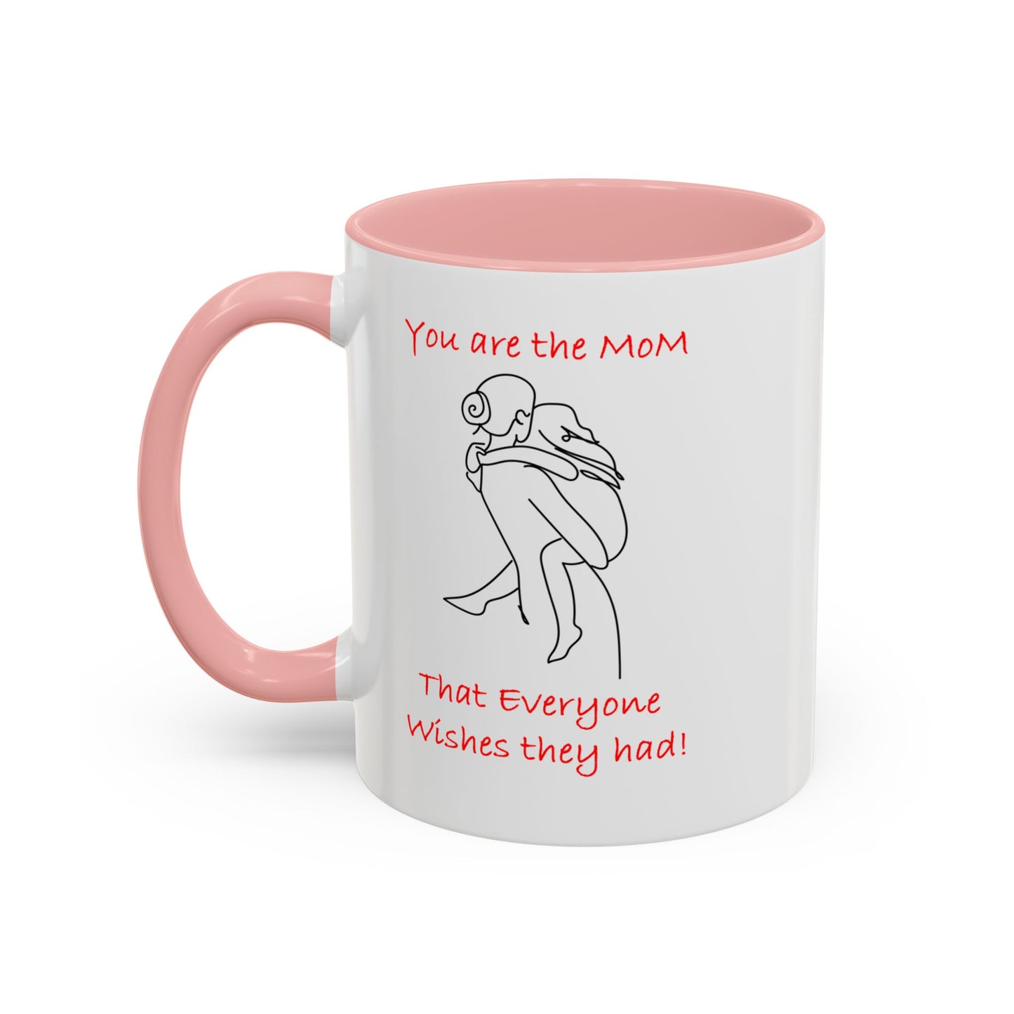 You Are the Mom - Accent Coffee Mug (11, 15oz)- Mother's Day