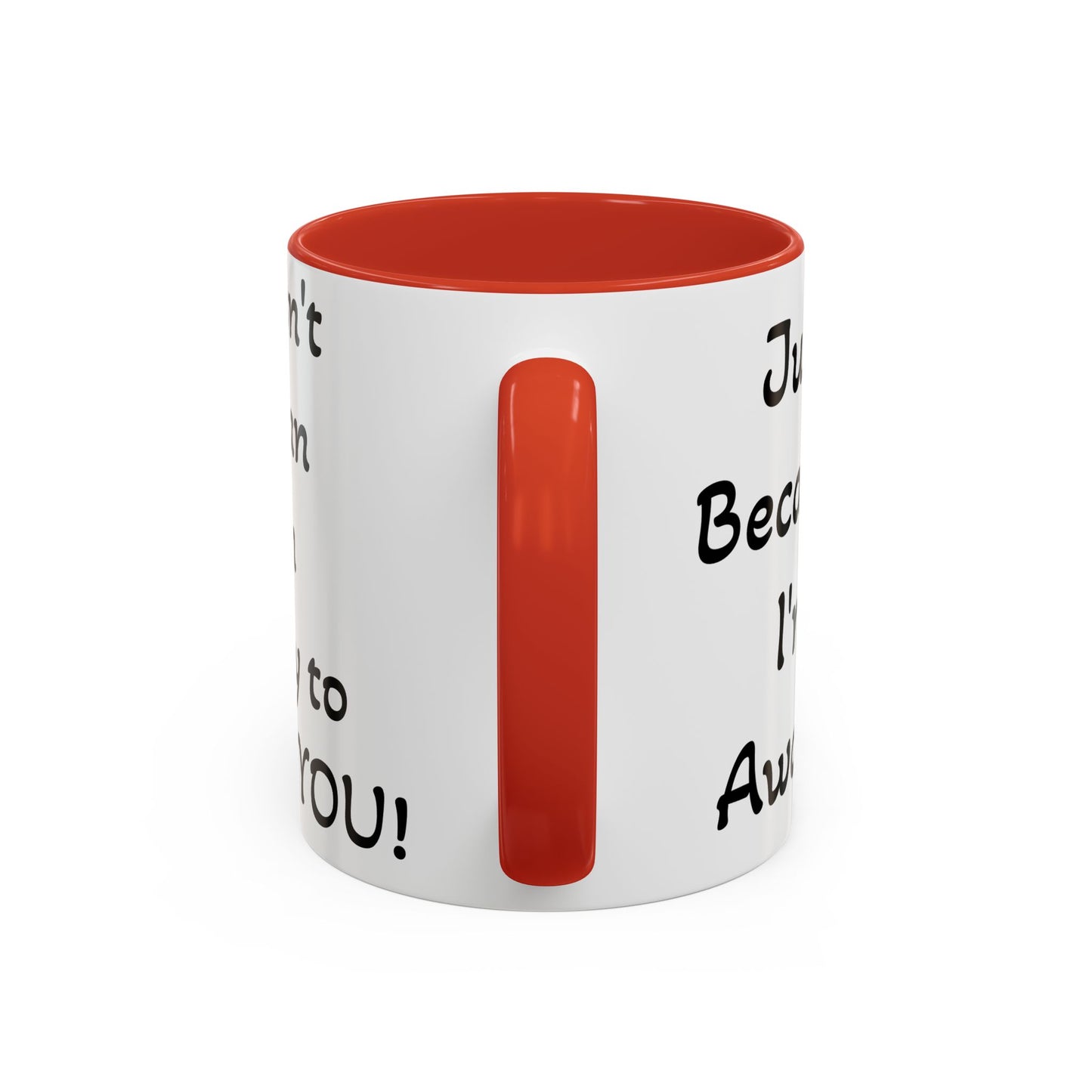 Just Because I'm Awake - Accent Coffee Mug (11, 15oz)