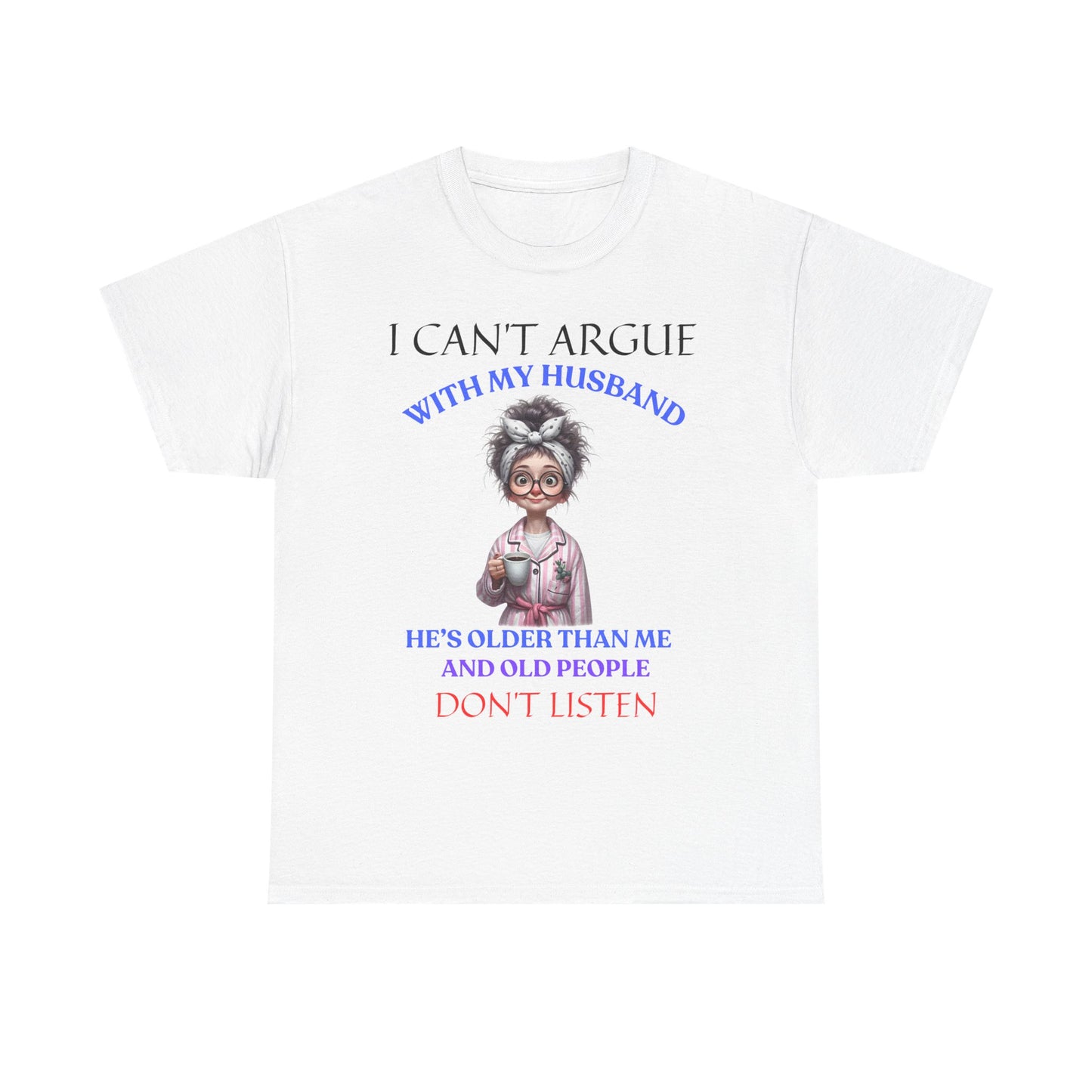 I Can't Argue - Unisex Heavy Cotton Tee - Mother's Day - T-Shirts