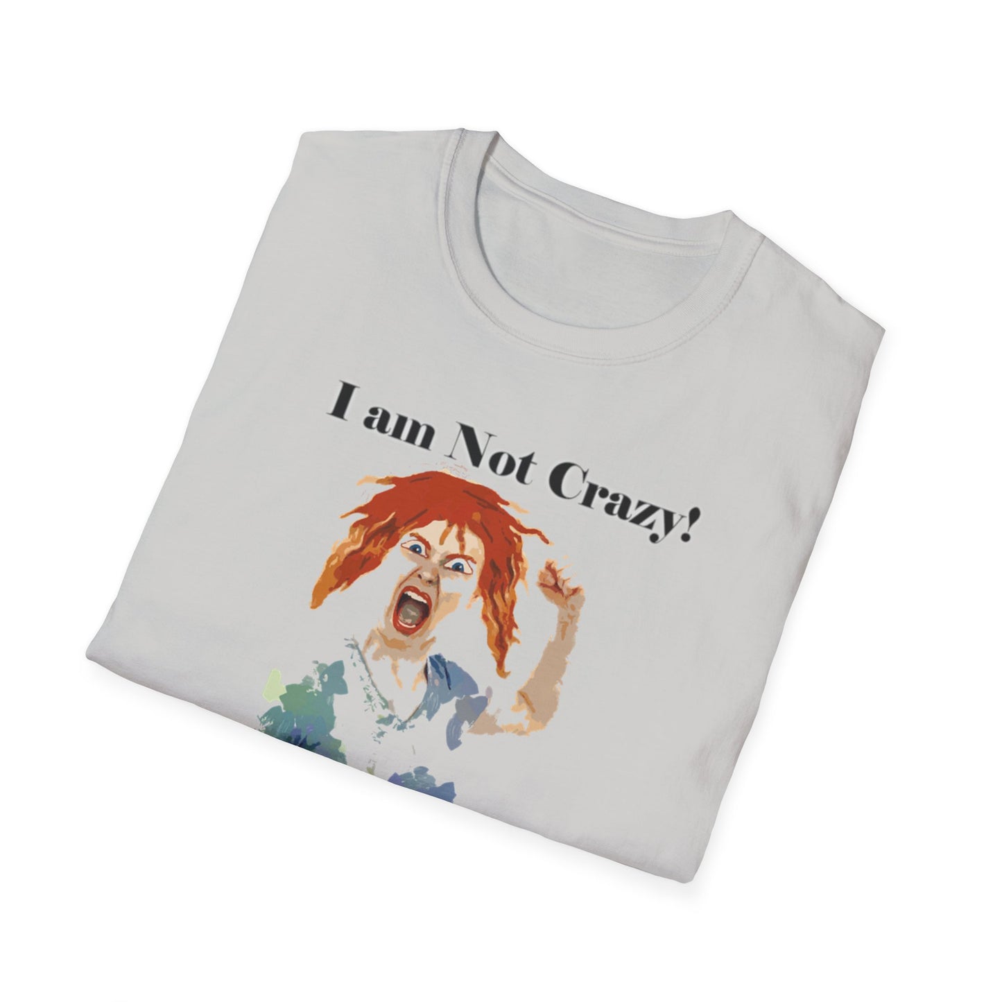 I am not Crazy - Unisex Softstyle T-Shirt